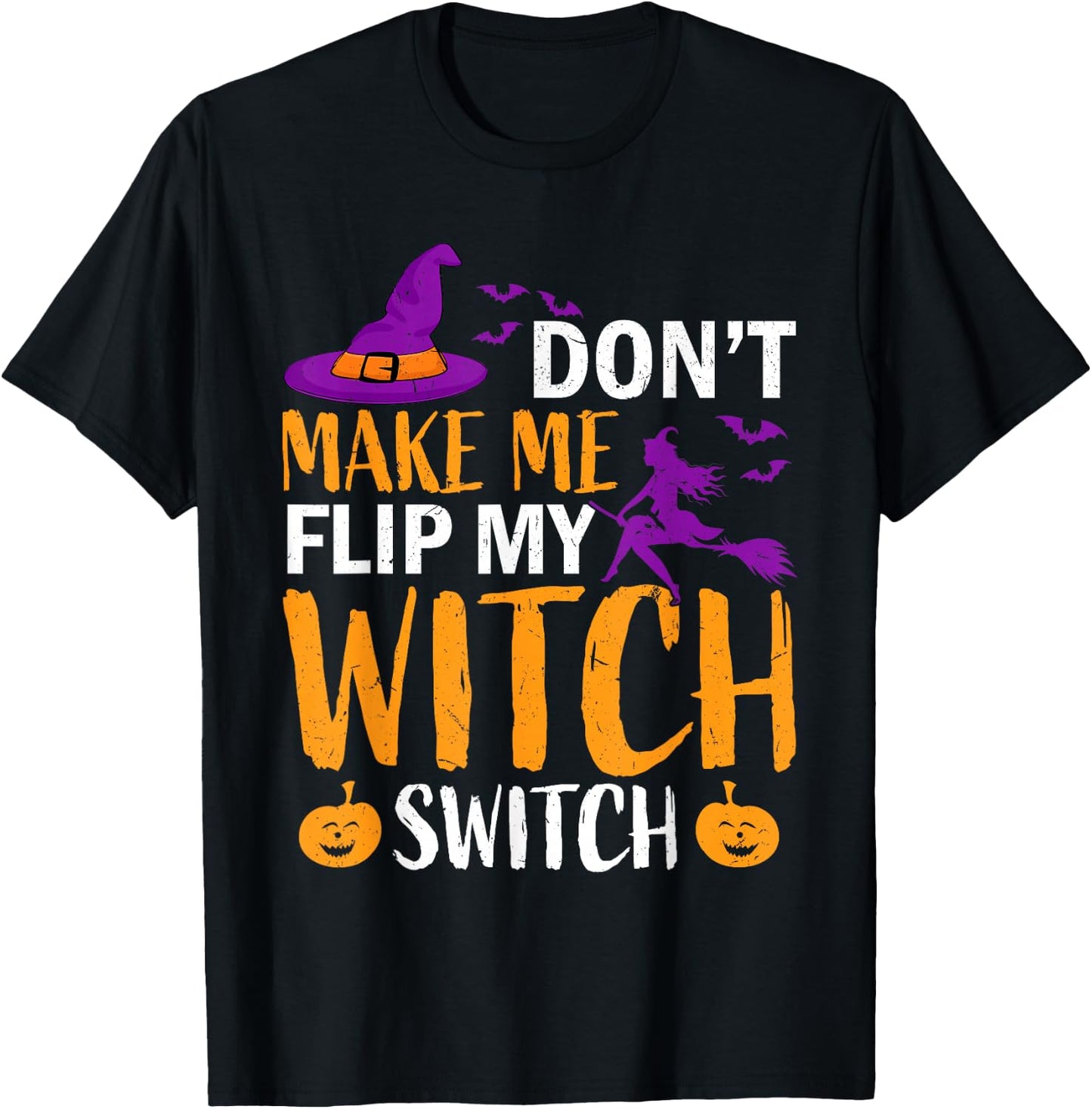 Don't Make Me Flip My Witch Switch Halloween Women witch T-Shirt - T-Shirt | Black