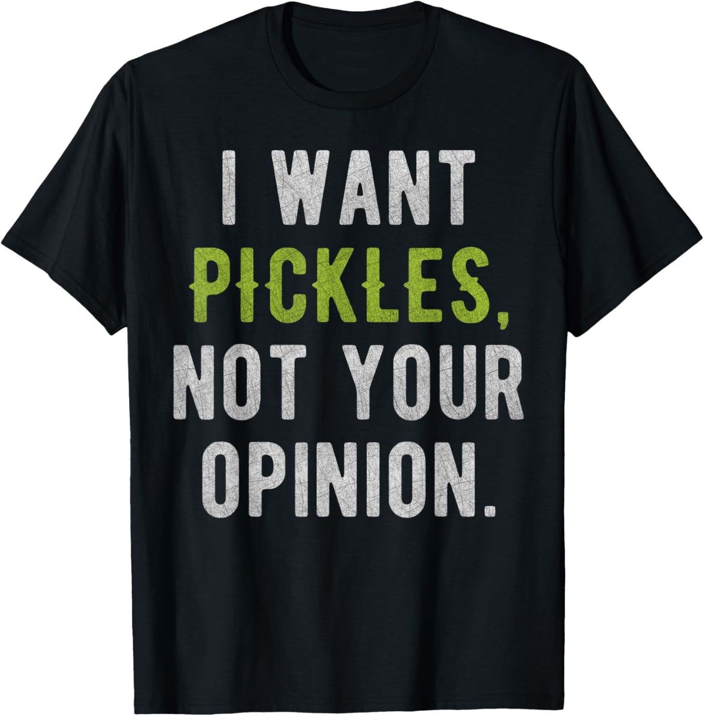 I Want Pickles, Not Your Opinion Funny T-Shirt - T-Shirt | Black