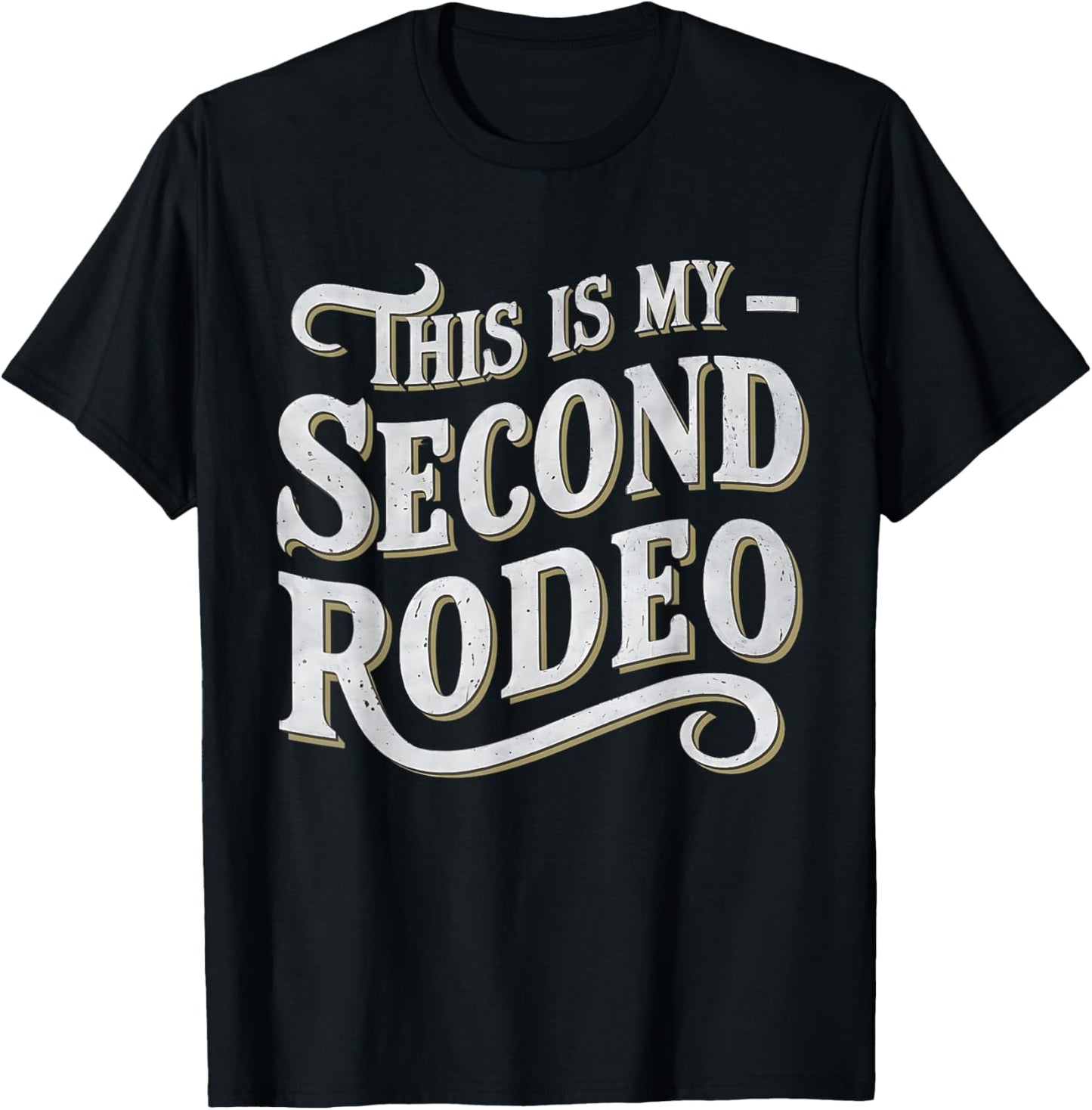 This Is My Second Rodeo Funny Sarcastic T-Shirt - T-Shirt | Black