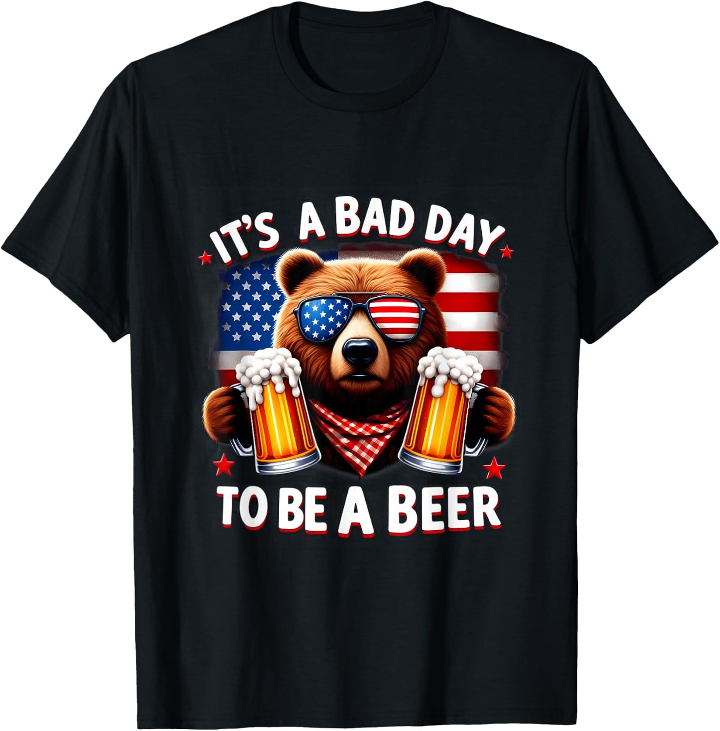 It's A Bad Day To Be A Beer USA Independence Day 4th of July Women Men T-Shirt - T-Shirt | Black