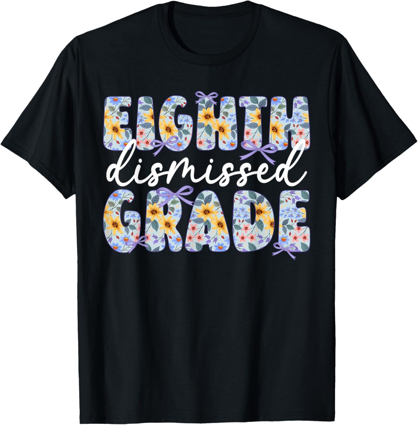 Eighth Grade Dismissed 8th Grade Last Day of 8th Grade T-Shirt - T-Shirt | Black