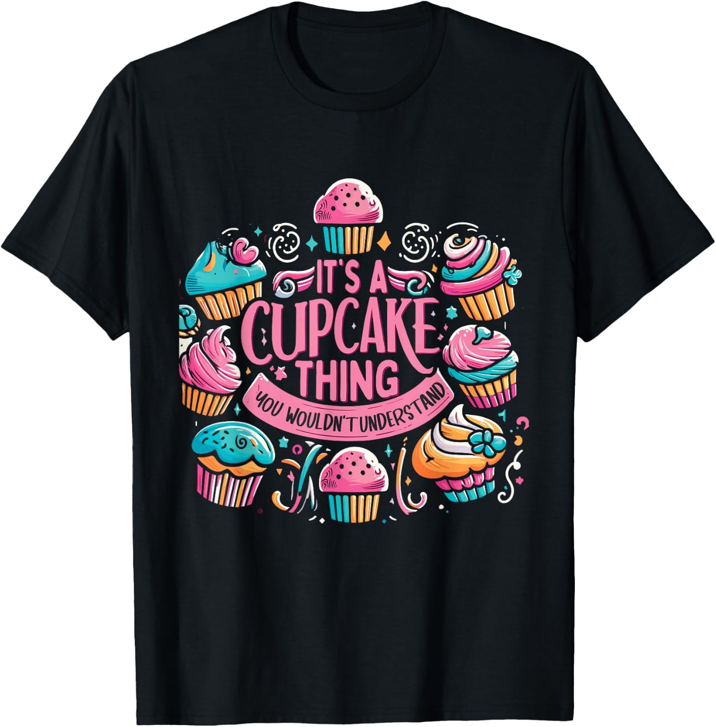 Funny Baking Lover Cupcake Dessert Pastry Cupcakes T-Shirt - T-Shirt | Black