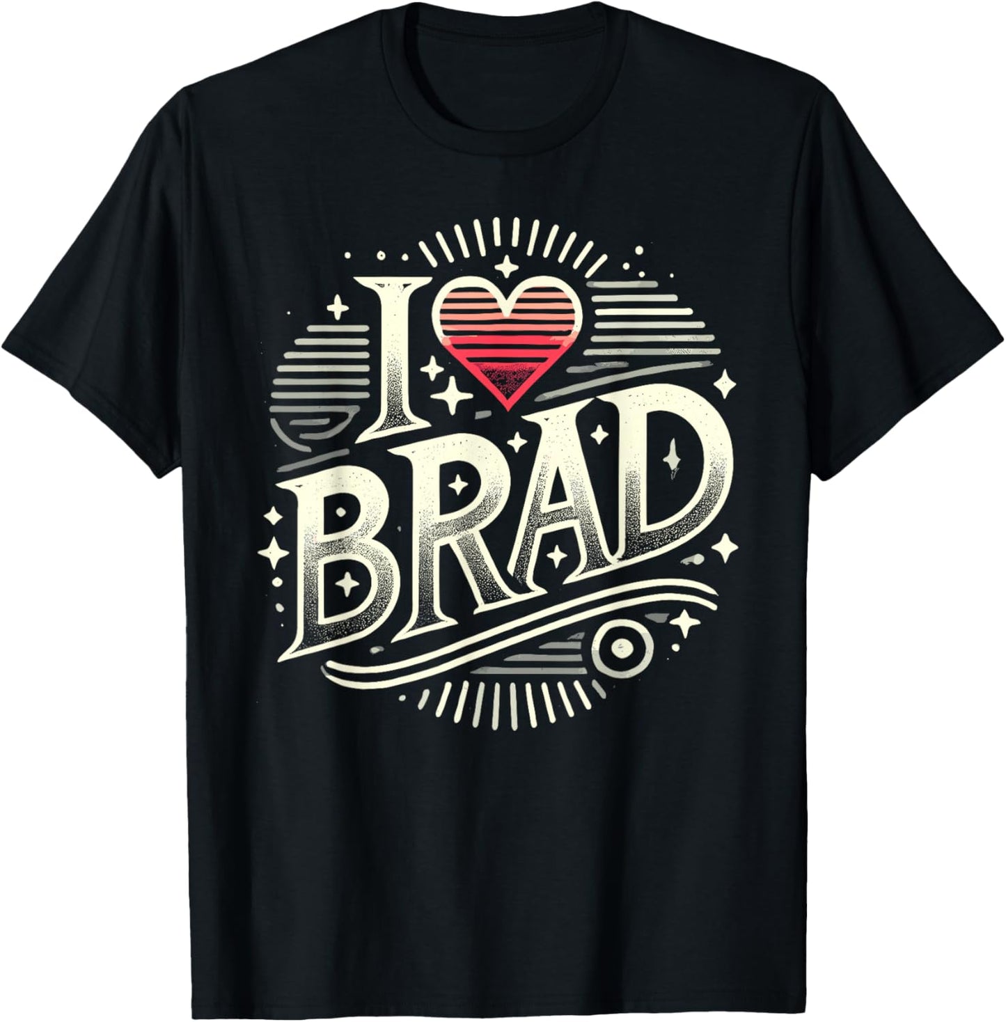 I Love BRAD Name BRAD T-Shirt - T-Shirt | Black