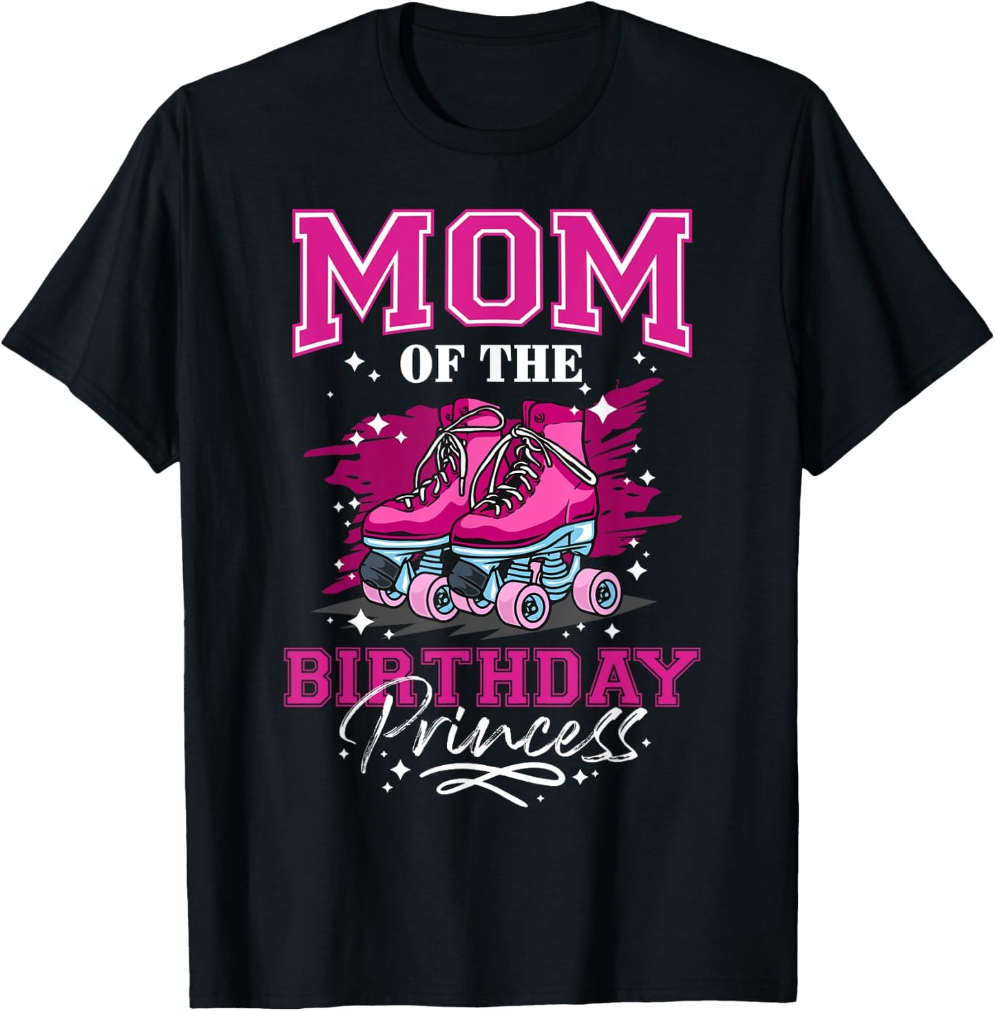 Mom of The Birthday Princess Girl Roller Skate Birthday Girl T-Shirt - T-Shirt | Black