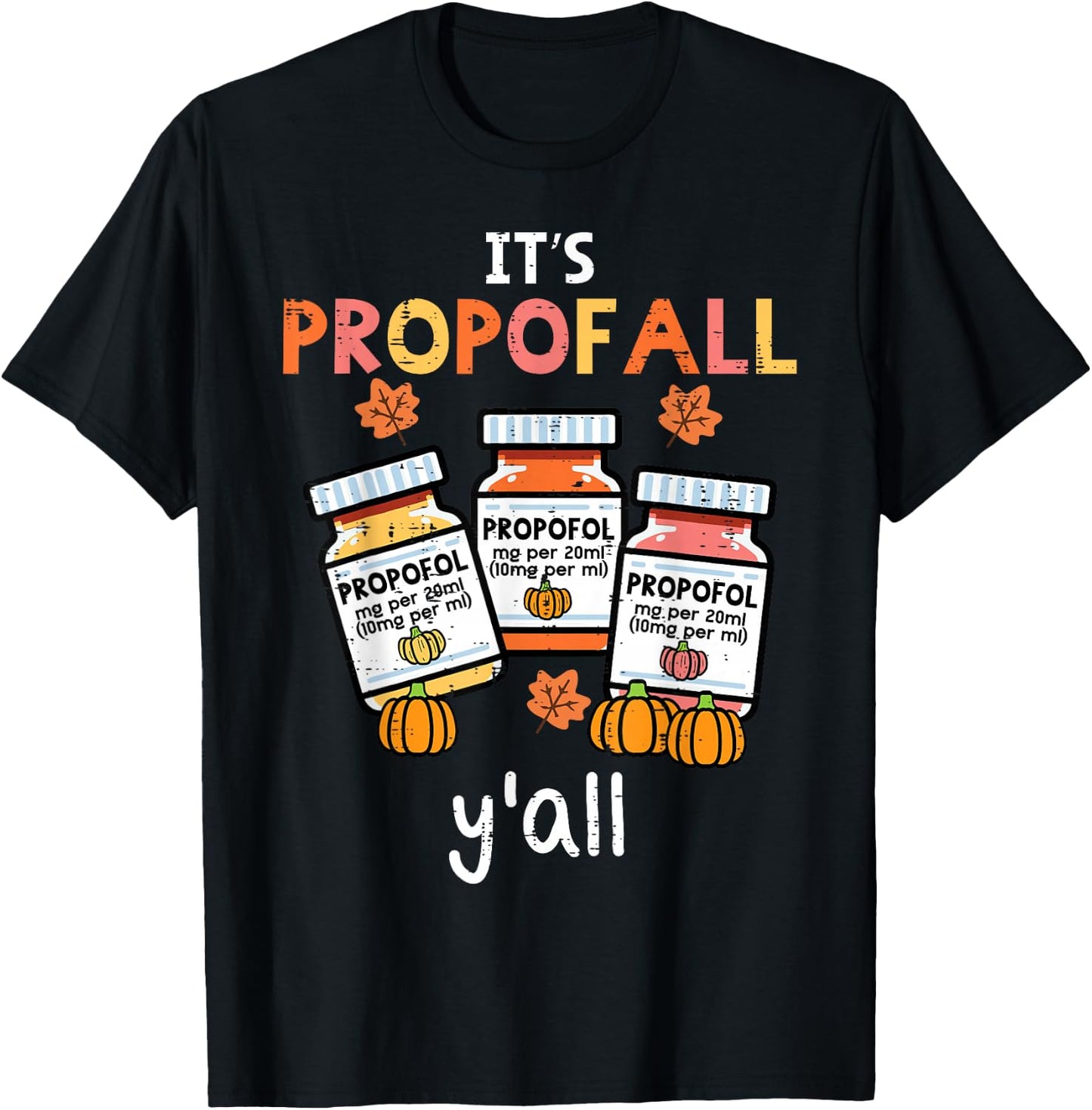 Thanksgiving Icu Nurse Propofol Fall Scrub Top Women Men T-Shirt - T-Shirt | Black