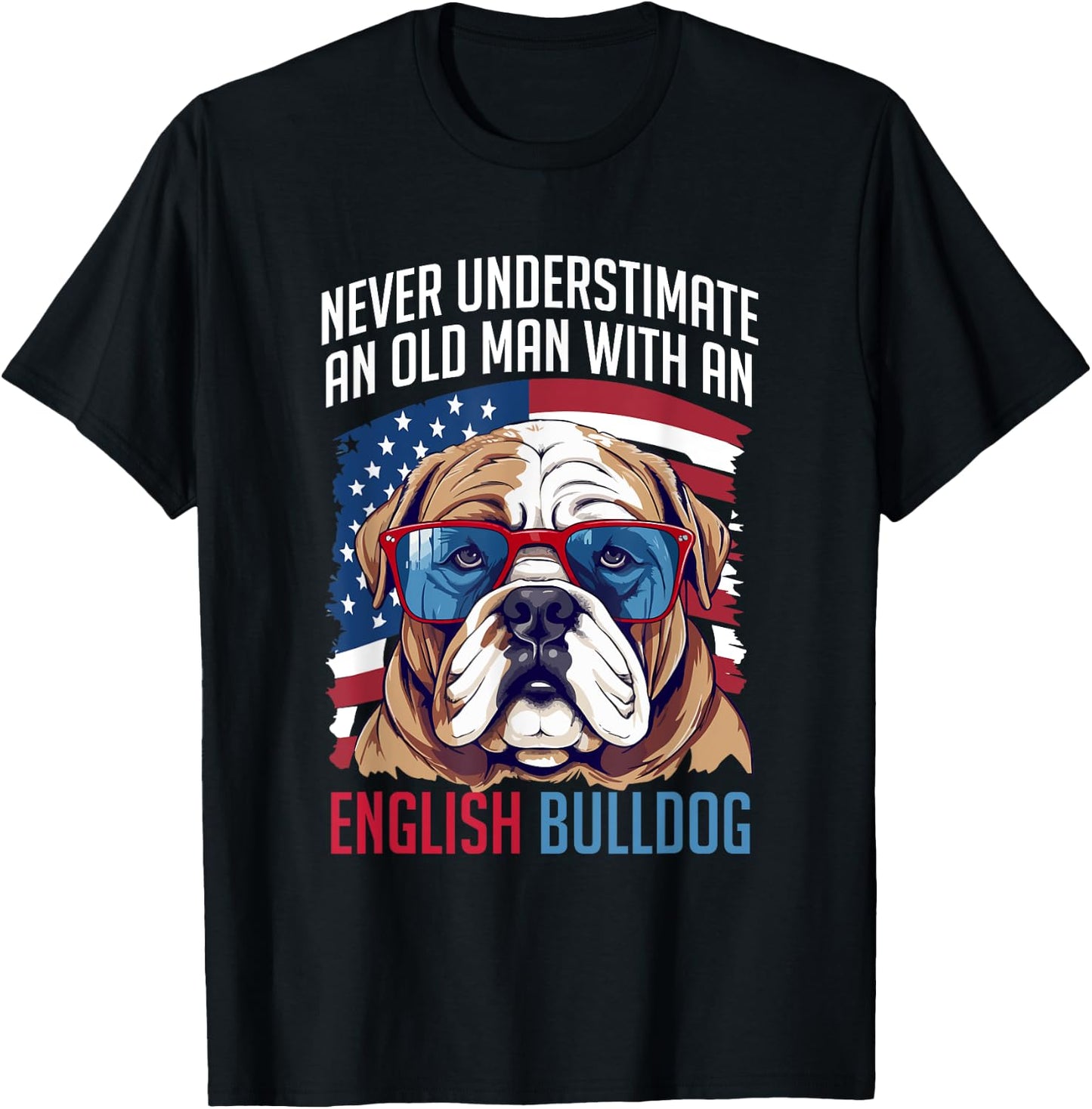 British English Bulldog lover Never Underestimate an Old Man T-Shirt - T-Shirt | Black