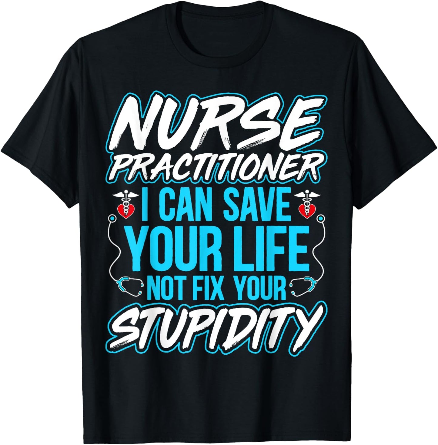 Nurse Practitioner - I Can Save Your Life Funny NP Gifts T-Shirt - T-Shirt | Black