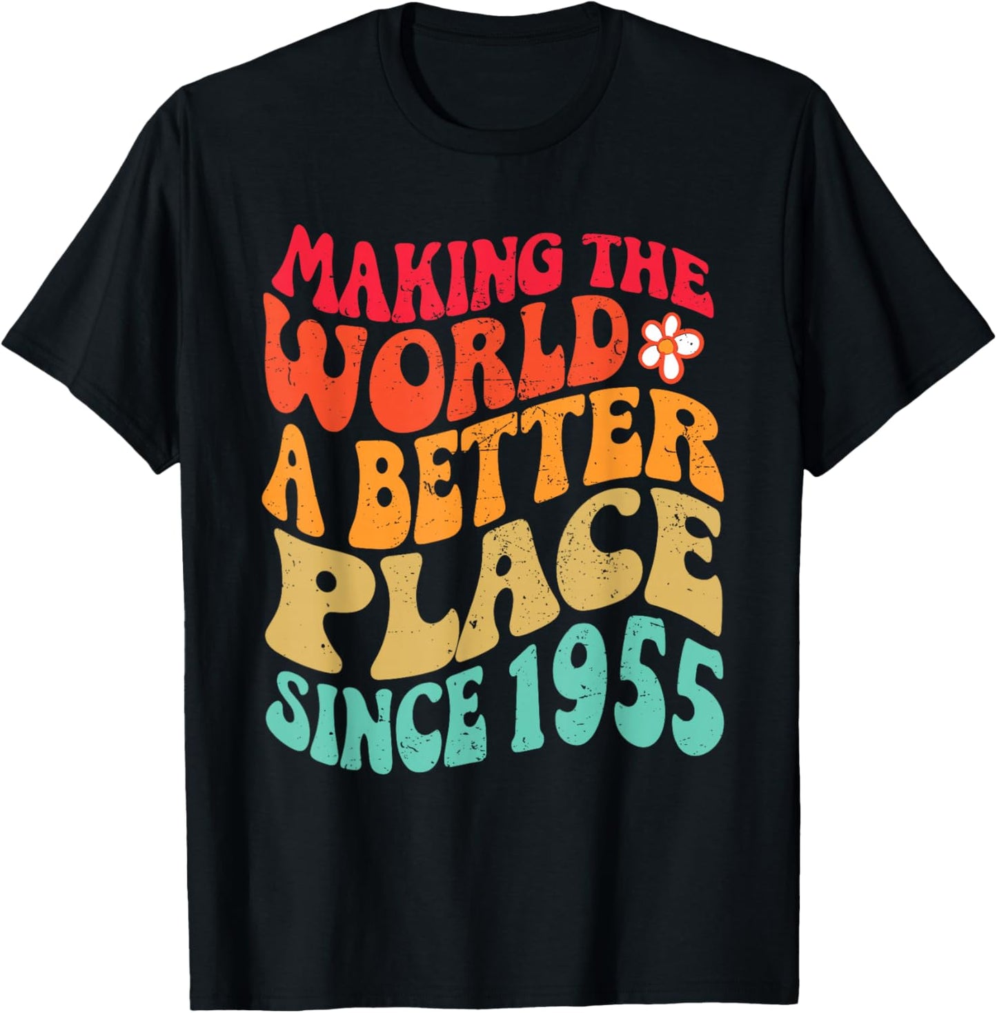 1955 Birthday - Making The World A Better Place Since 1955 T-Shirt - T-Shirt | Black
