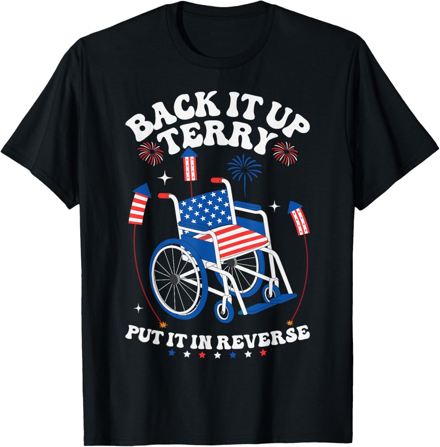 Back Up Terry 4th Of July Put It In Reverse Terry Firework T-Shirt - T-Shirt | Black