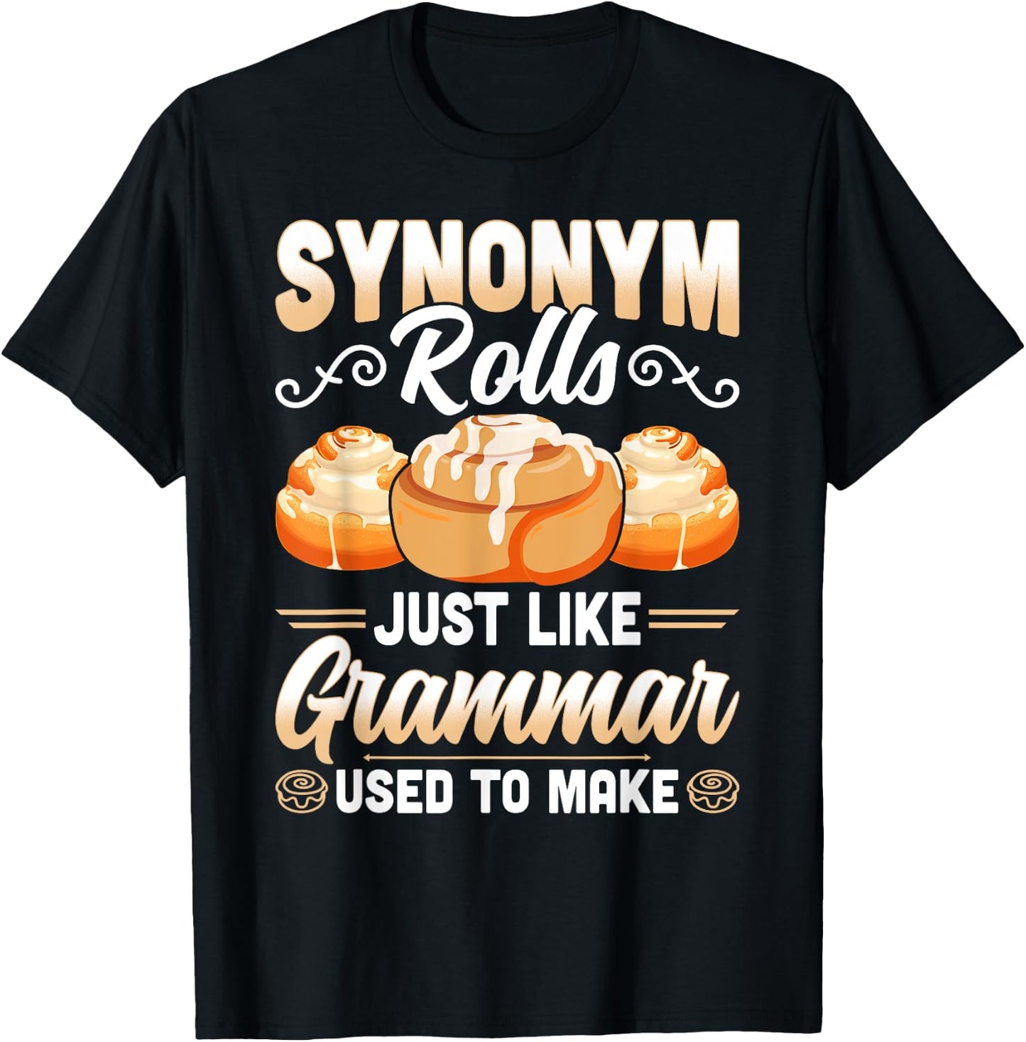 Synonym Rolls Just Like Grammar Used To Make Funny Teacher T-Shirt - T-Shirt | Black
