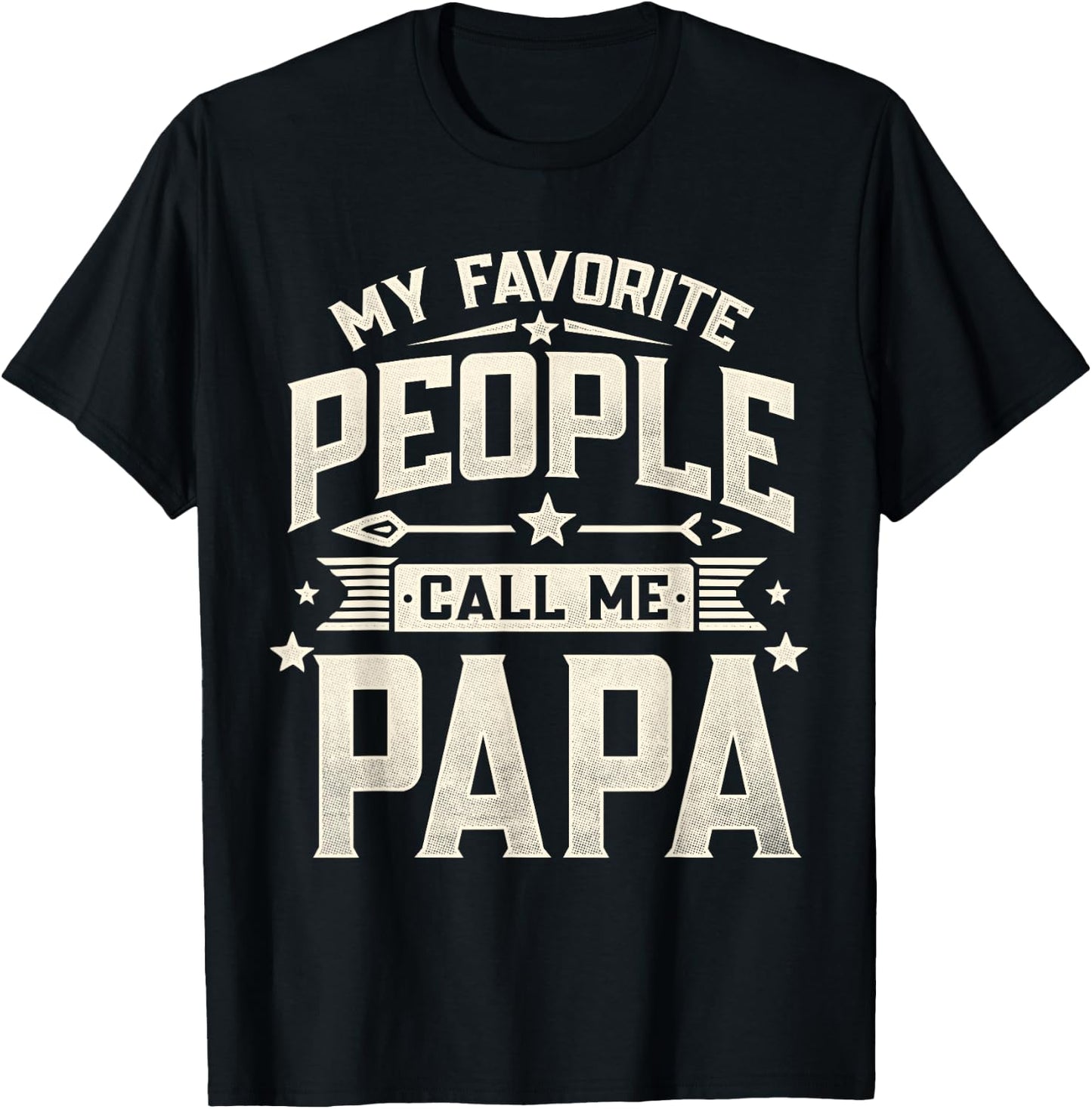 My Favorite People Call Me Papa Funny Father's Day Dad T-Shirt - T-Shirt | Black