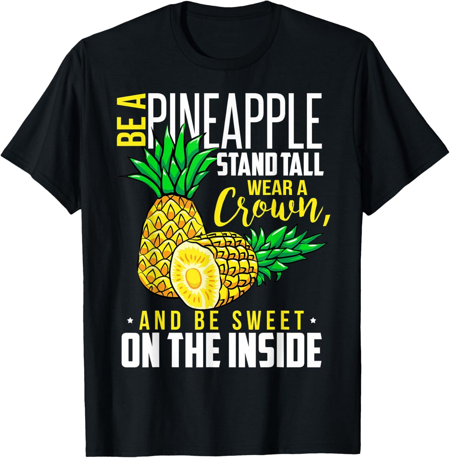 Funny Be Like A Pineapple Be A Pineapple Wear A Crown T-Shirt - T-Shirt | Black