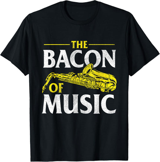 The Bacon Of Music - Saxophone Player Saxophonist Jazz T-Shirt - T-Shirt | Black