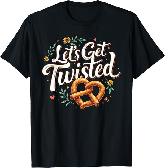 Oktoberfest Let's Get Twisted Funny Pretzel Lover Top T-Shirt - T-Shirt | Black