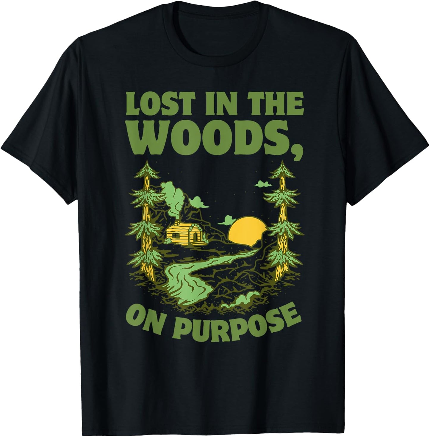 Cabin Lost in the Woods, On Purpose T-Shirt - T-Shirt | Black