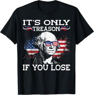 George Washington It's Only Treason If You Lose 4th Of July Men T-Shirt - T-Shirt | Black
