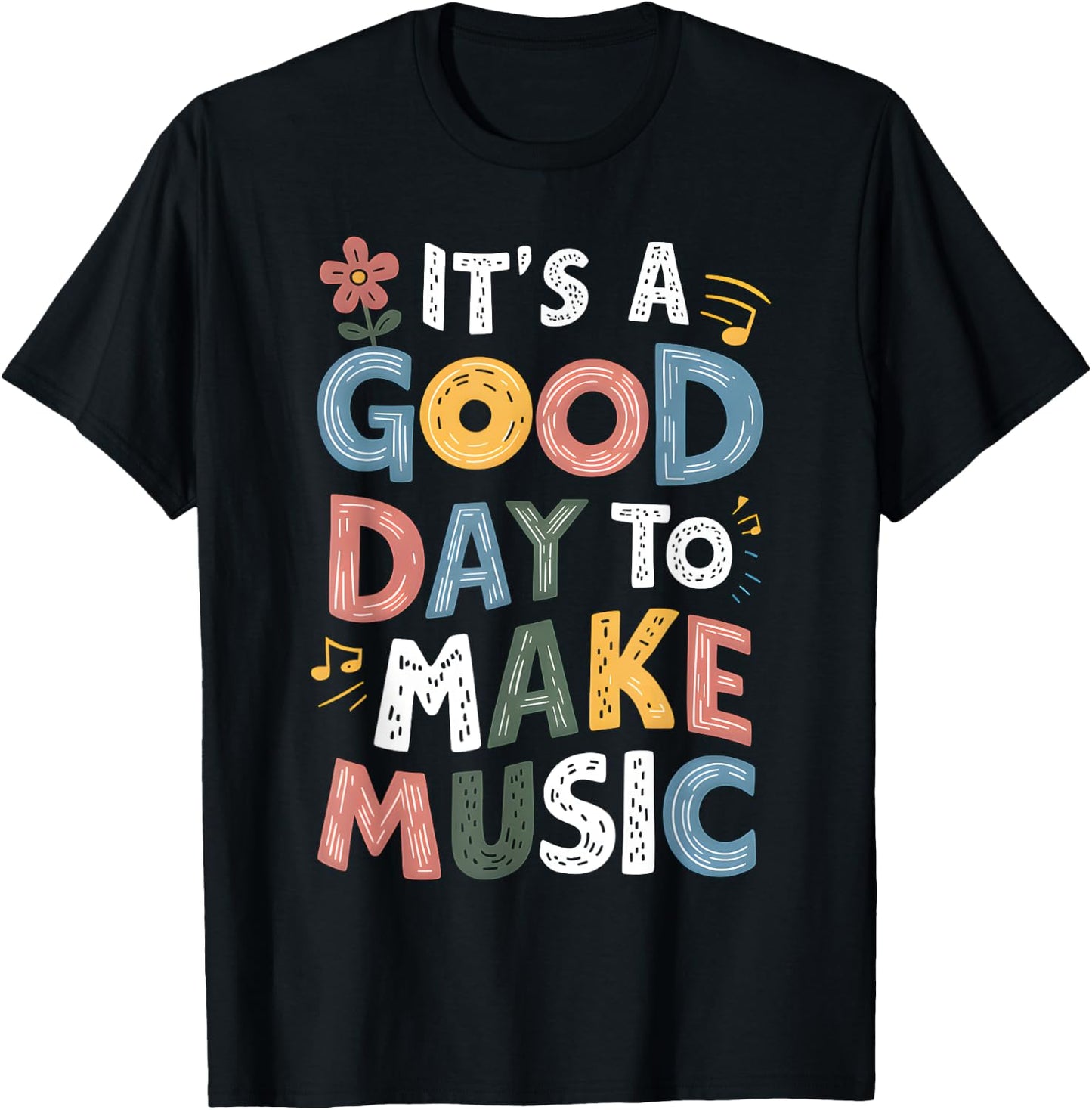 It's A Good Day To Make Music Musician Music Teacher T-Shirt - T-Shirt | Black