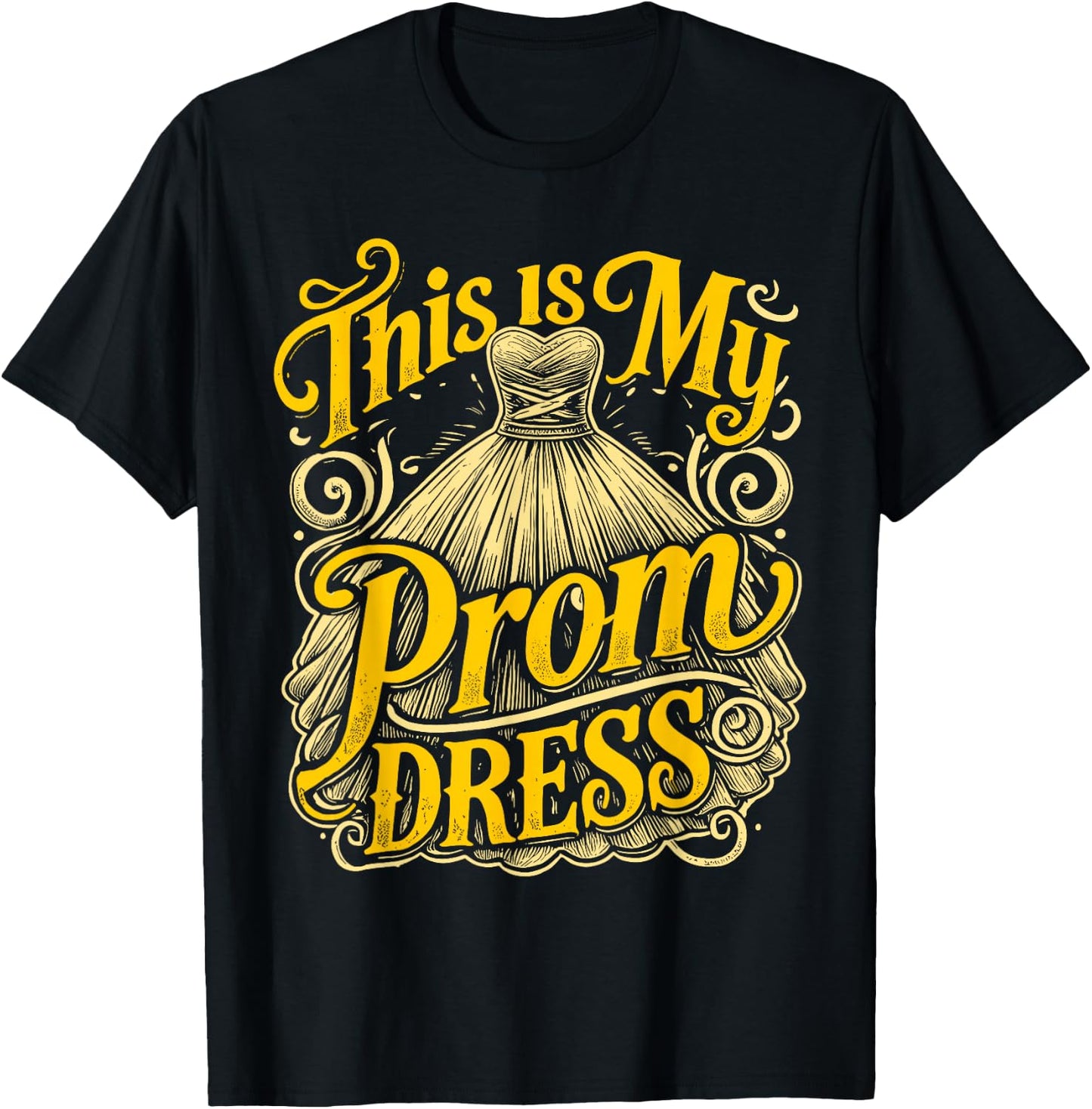 School Prom This Is My Prom Dress Prom Night T-Shirt - T-Shirt | Black