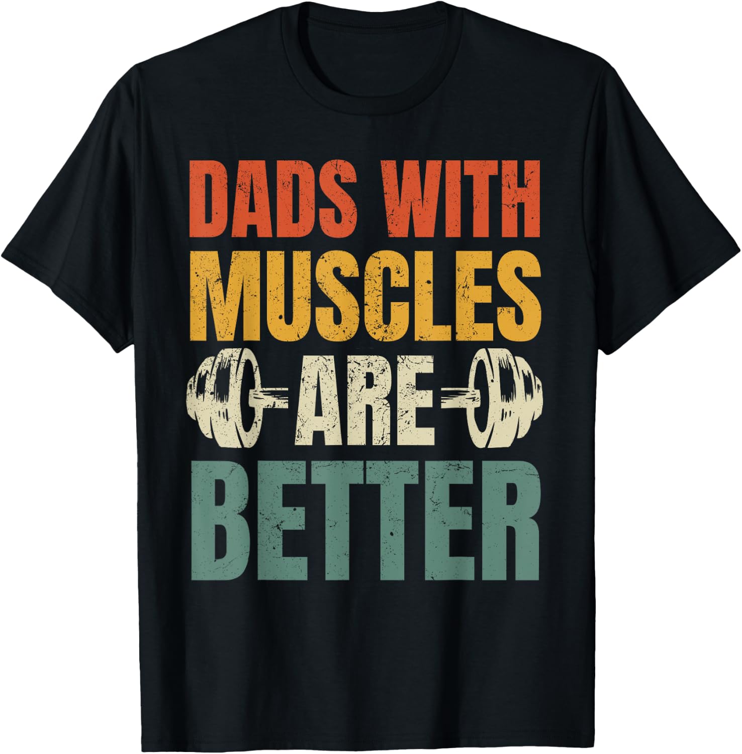 Dads With Muscles Are Better Gym Dad Workout Fathers Day T-Shirt - T-Shirt | Black