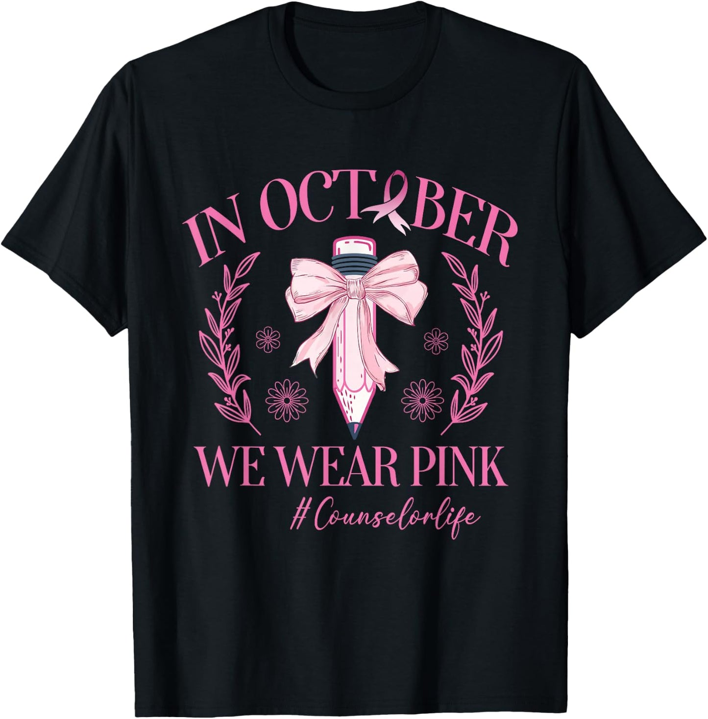 In October We Wear Pink Counselor Life Breast Cancer T-Shirt - T-Shirt | Black