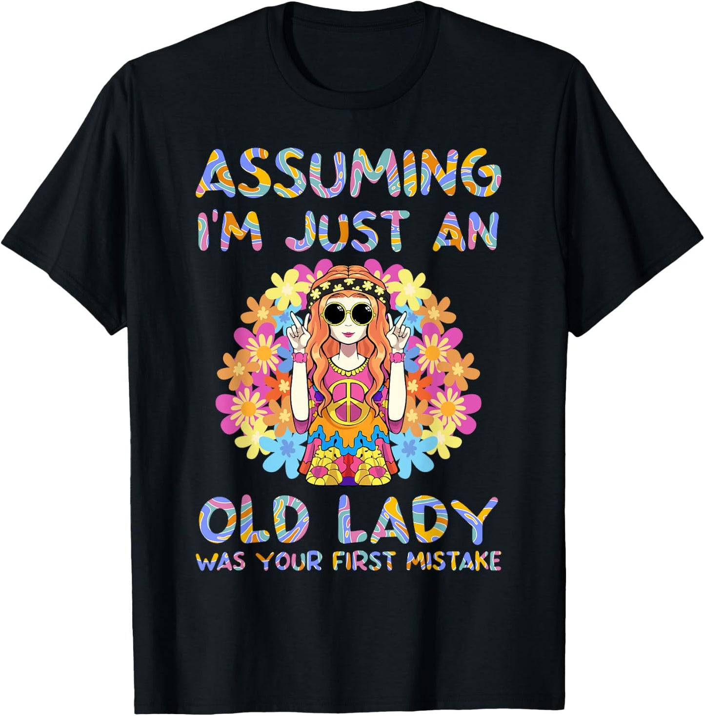 Assuming I'm Just An Old Lady Hippie Floral Funny Hippie T-Shirt - T-Shirt | Black