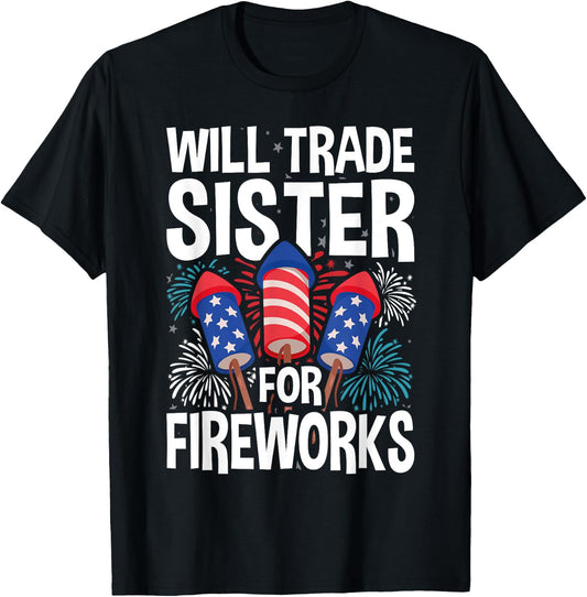 Will Trade Sister for Fireworks Fun 4th of July Kids Men T-Shirt - T-Shirt | Black
