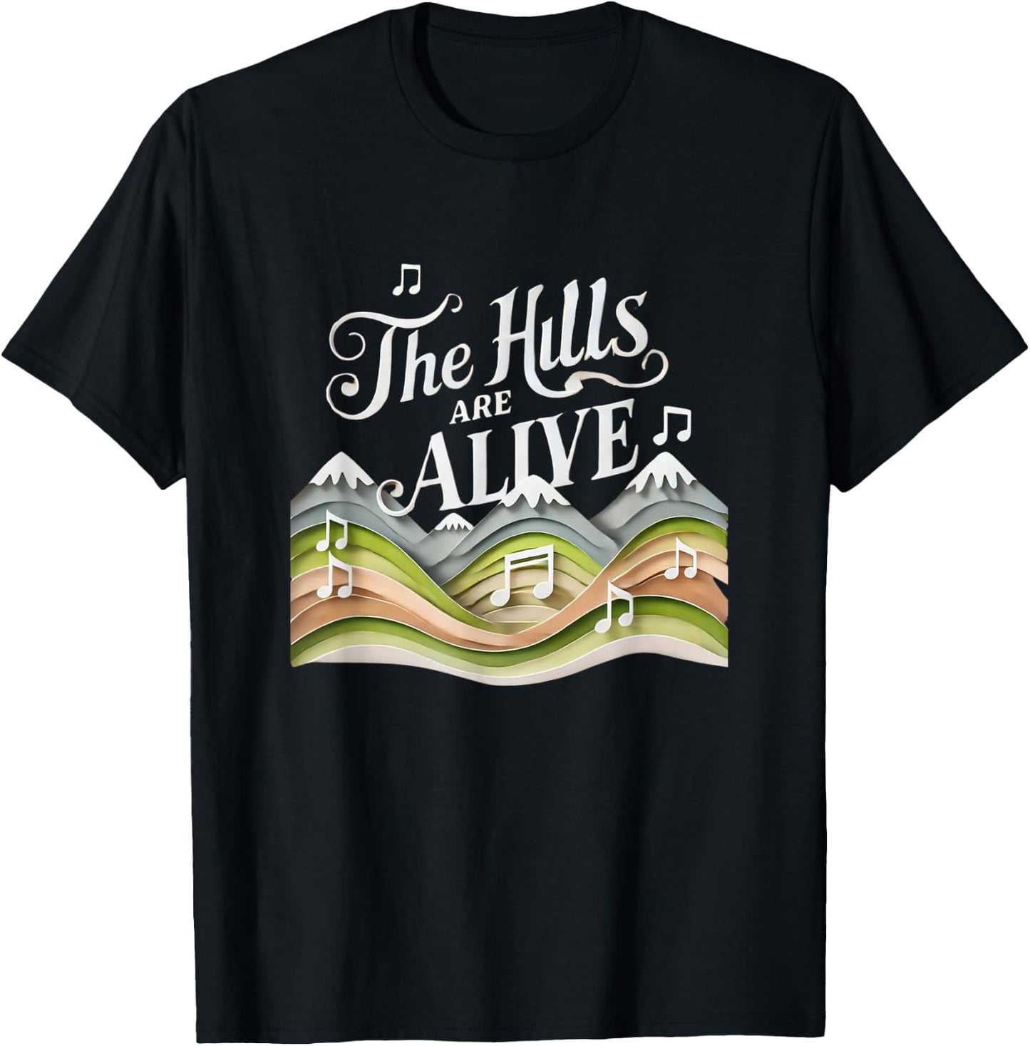 The Hills Are Alive Singing Theatre Sound Of Music Musical T-Shirt - T-Shirt | Black