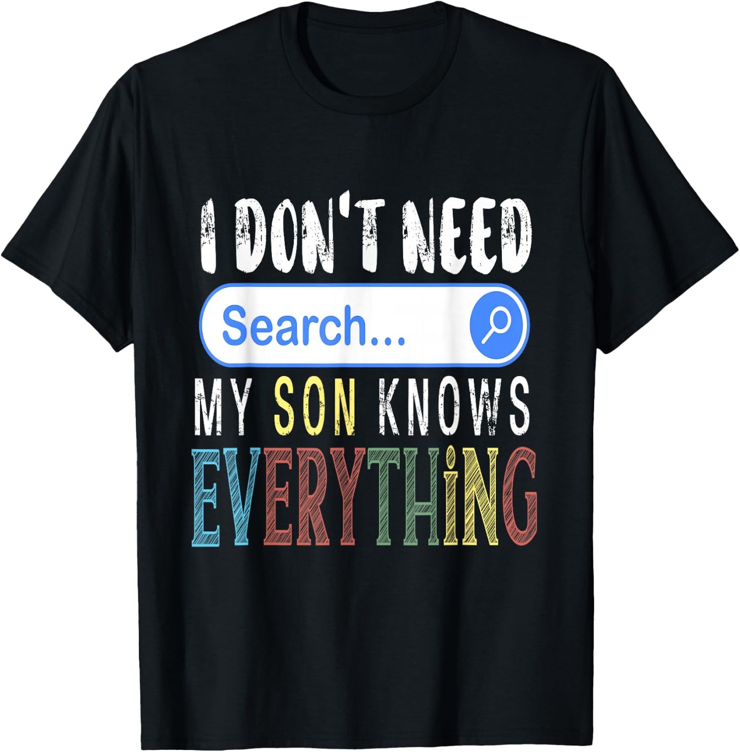 I Don't Need Search Engine My Son Knows Everything Funny T-Shirt - T-Shirt | Black