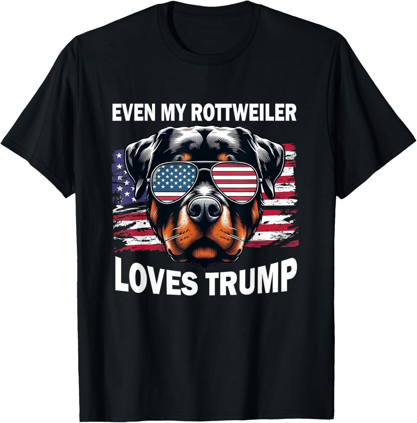 Even My Rottweiler Loves Trump, Trump Supporter Dog Lover T-Shirt - T-Shirt | Black