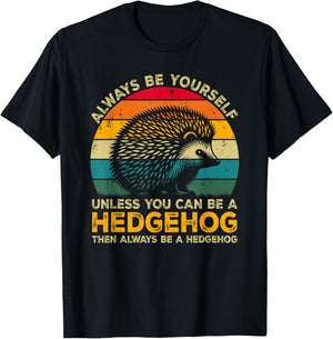 Always Be Yourself Unless You Can Be A Hedgehog T-Shirt - T-Shirt | Black