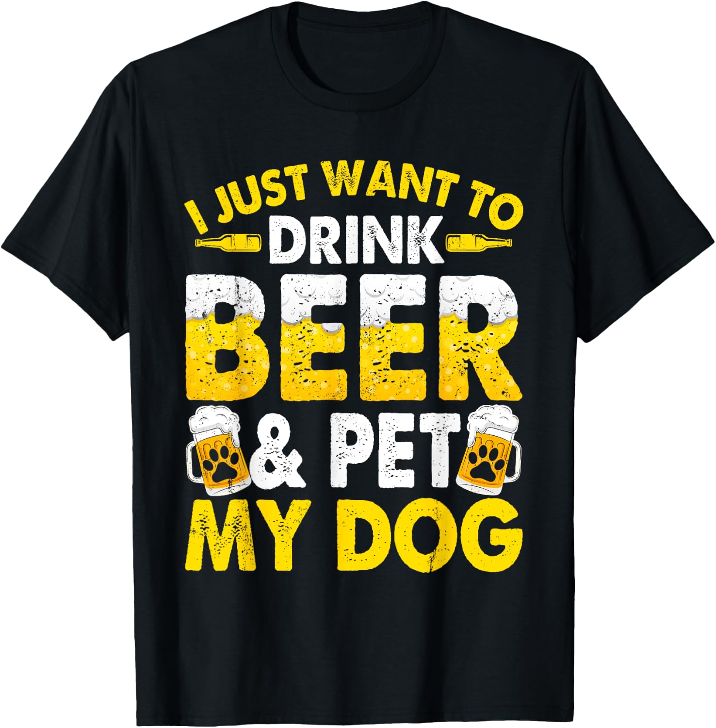 I Just Want To Drink Beer And Pet My Dog Funny Dad Mom Men Women T-Shirt - T-Shirt | Black
