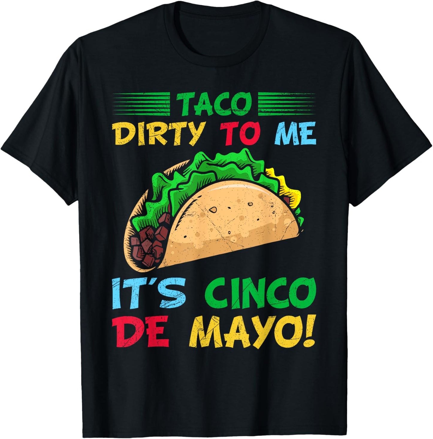 Taco Dirty To Me It's Cinco De Mayo Fiesta Party T-Shirt - T-Shirt | Black