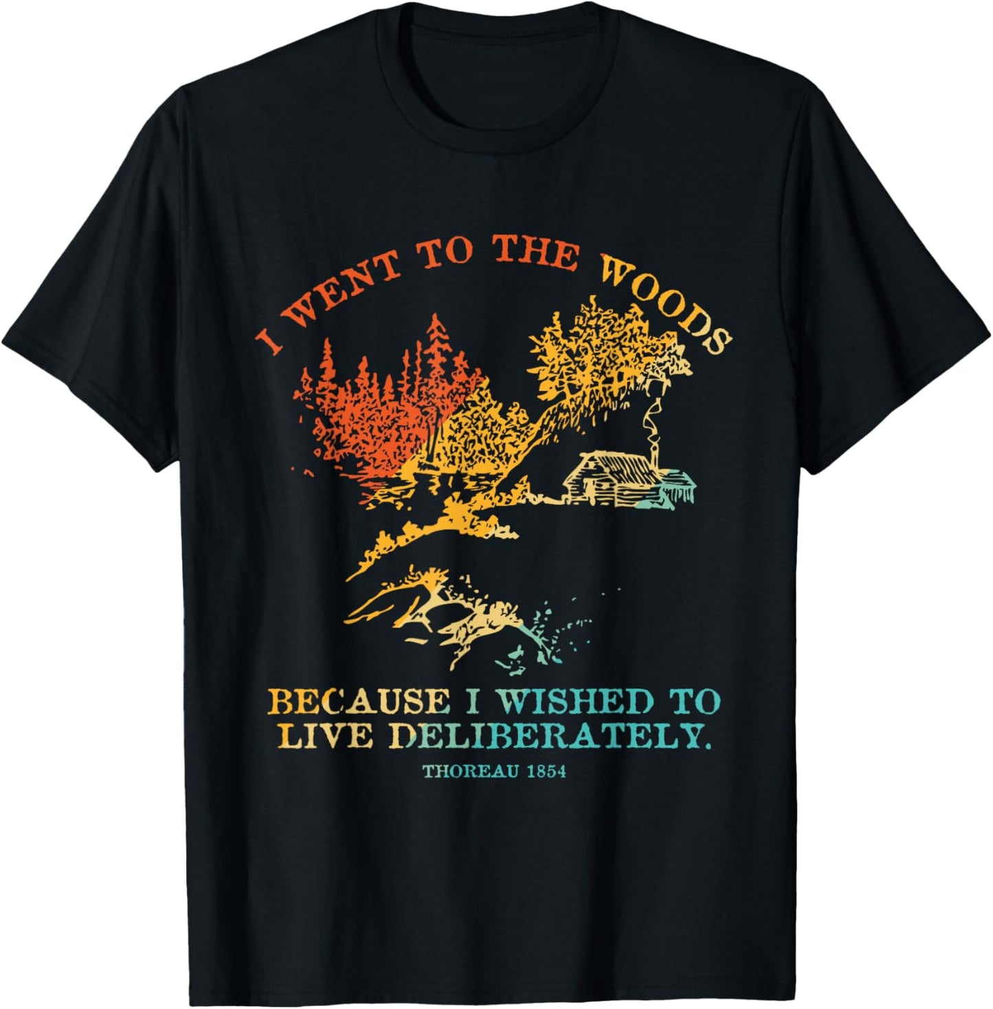 I Went To The Woods Because I Wished To Live Deliberately T-Shirt - T-Shirt | Black