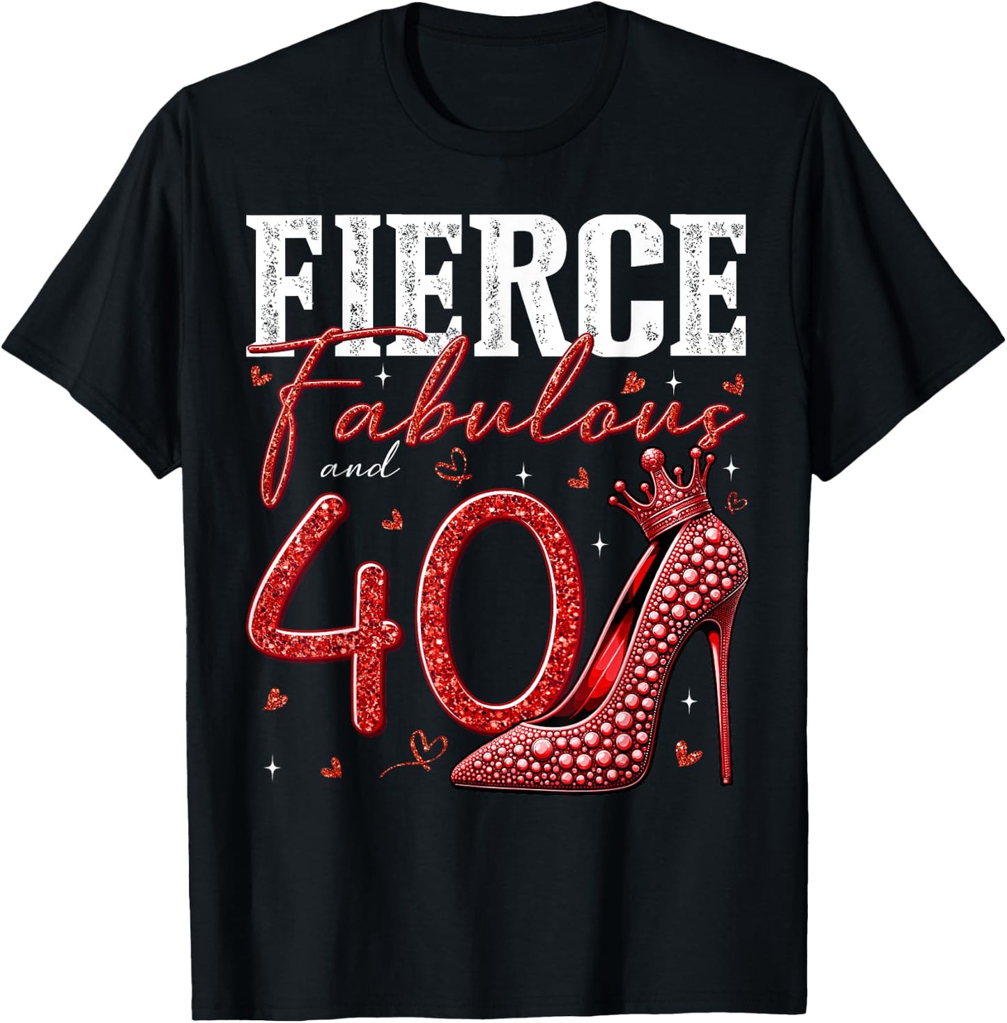 40th Birthday Fierce Fabulous and 40 Year Old Gifts Heels T-Shirt - T-Shirt | Black