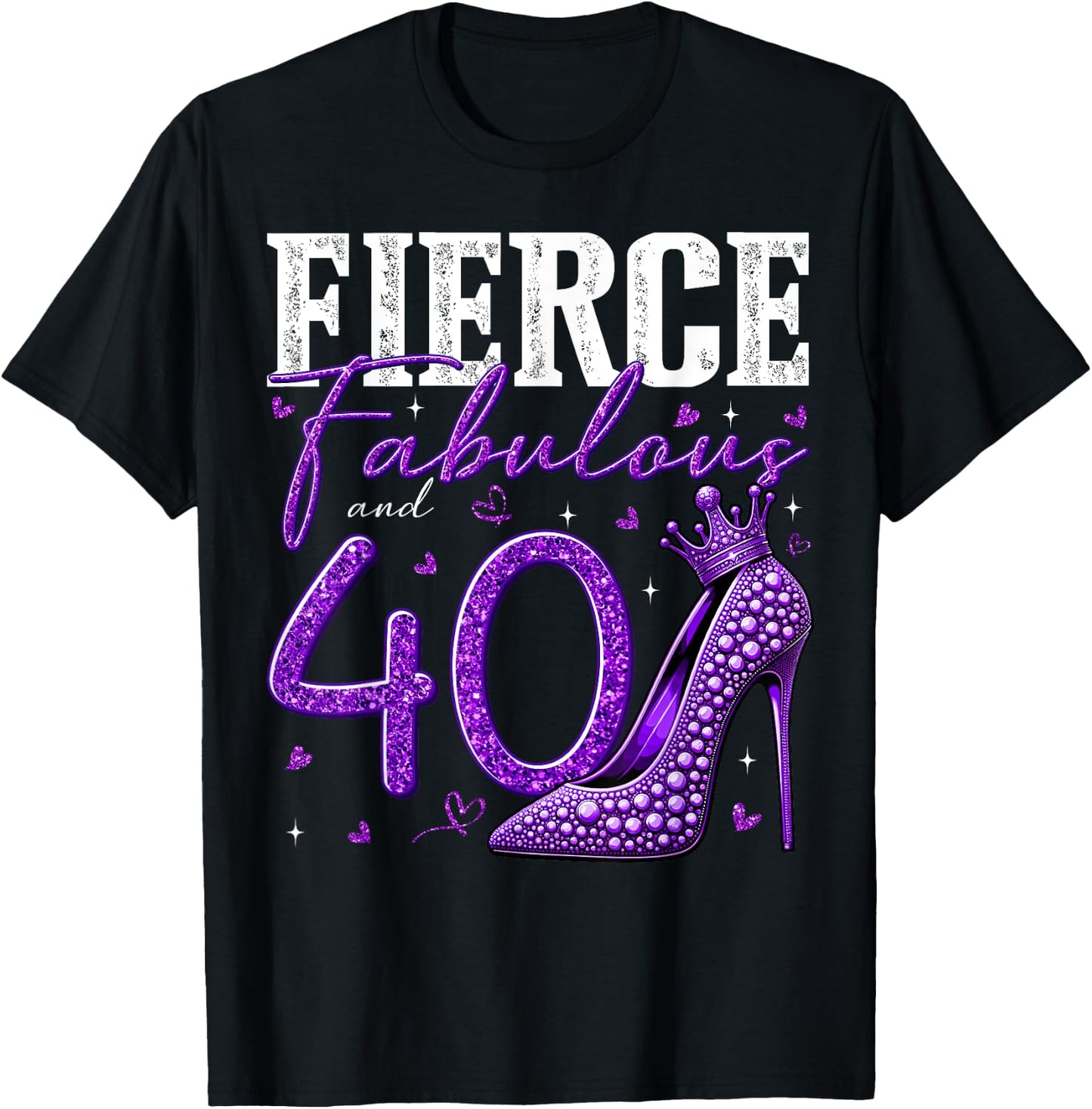 40th Birthday Fierce Fabulous and 40 Year Old Gifts Heels T-Shirt - T-Shirt | Black