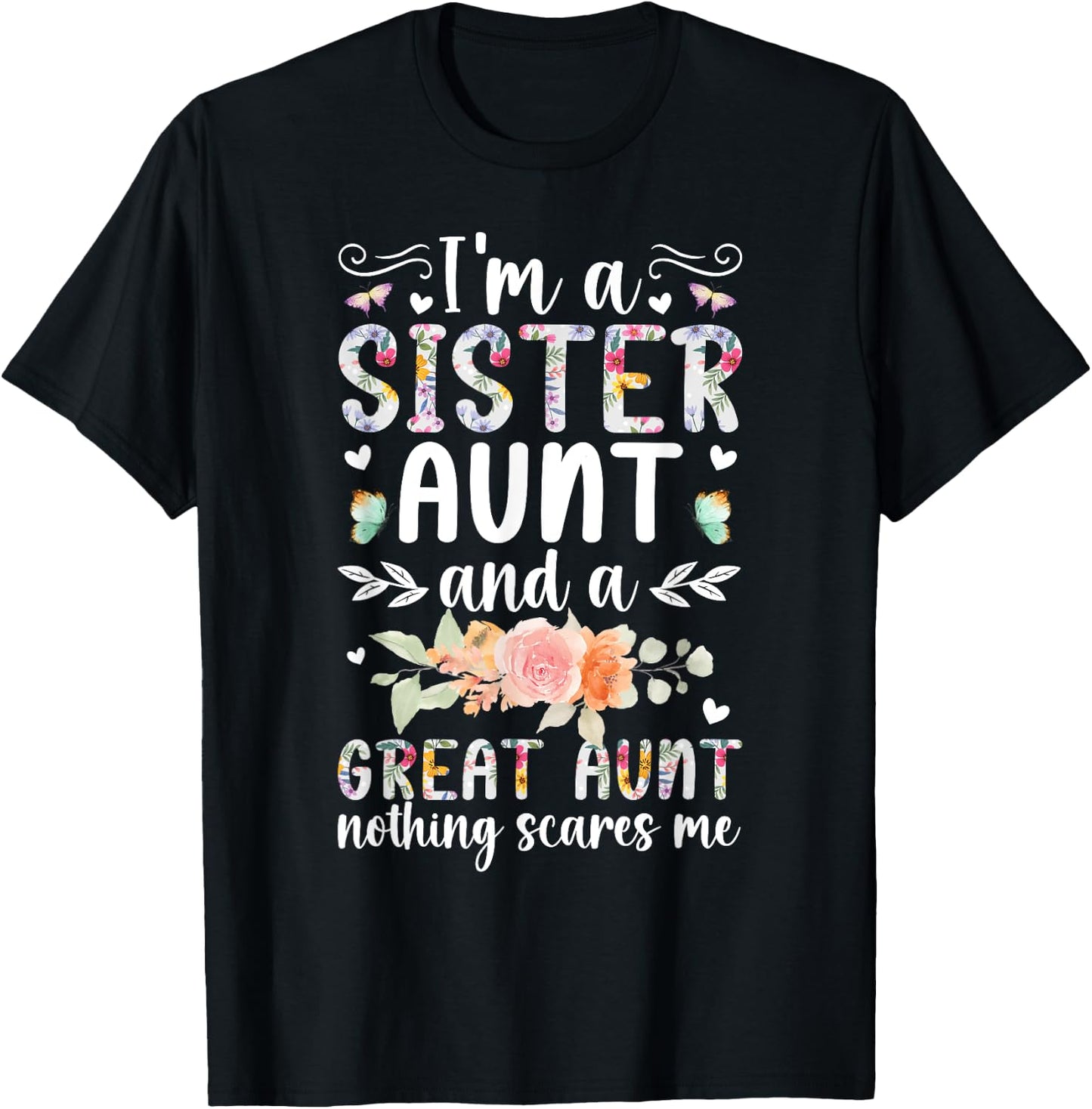 I'm A Sister Aunt And A Great Aunt Great Auntie T-Shirt - T-Shirt | Black