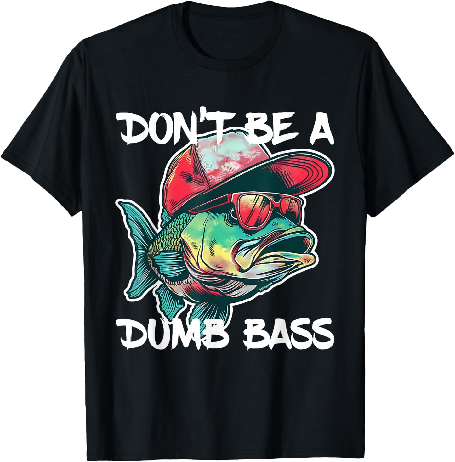Don't Be A Dumb Bass Shirt Funny Fishing Dad Men Bass Fish T-Shirt - T-Shirt | Black