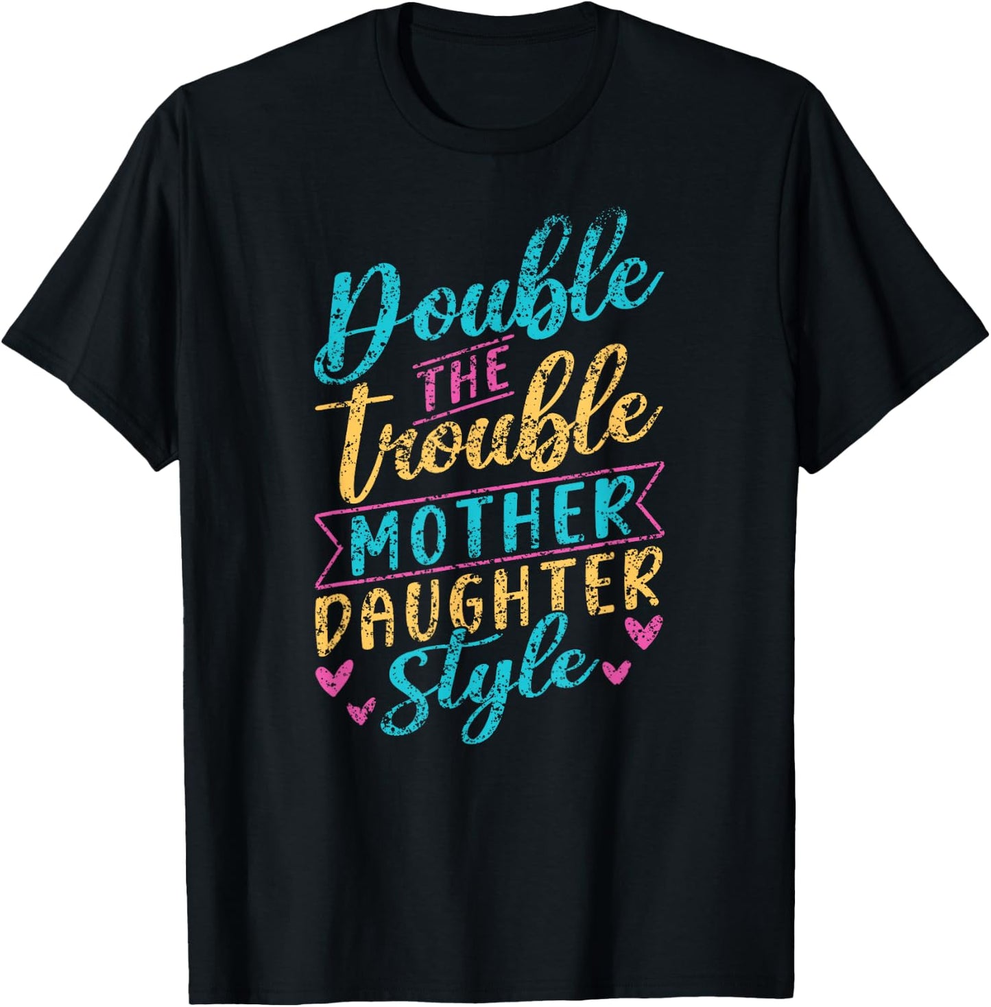 Double The Trouble Mother-Daughter Style Mother Daughter Mom T-Shirt - T-Shirt | Black