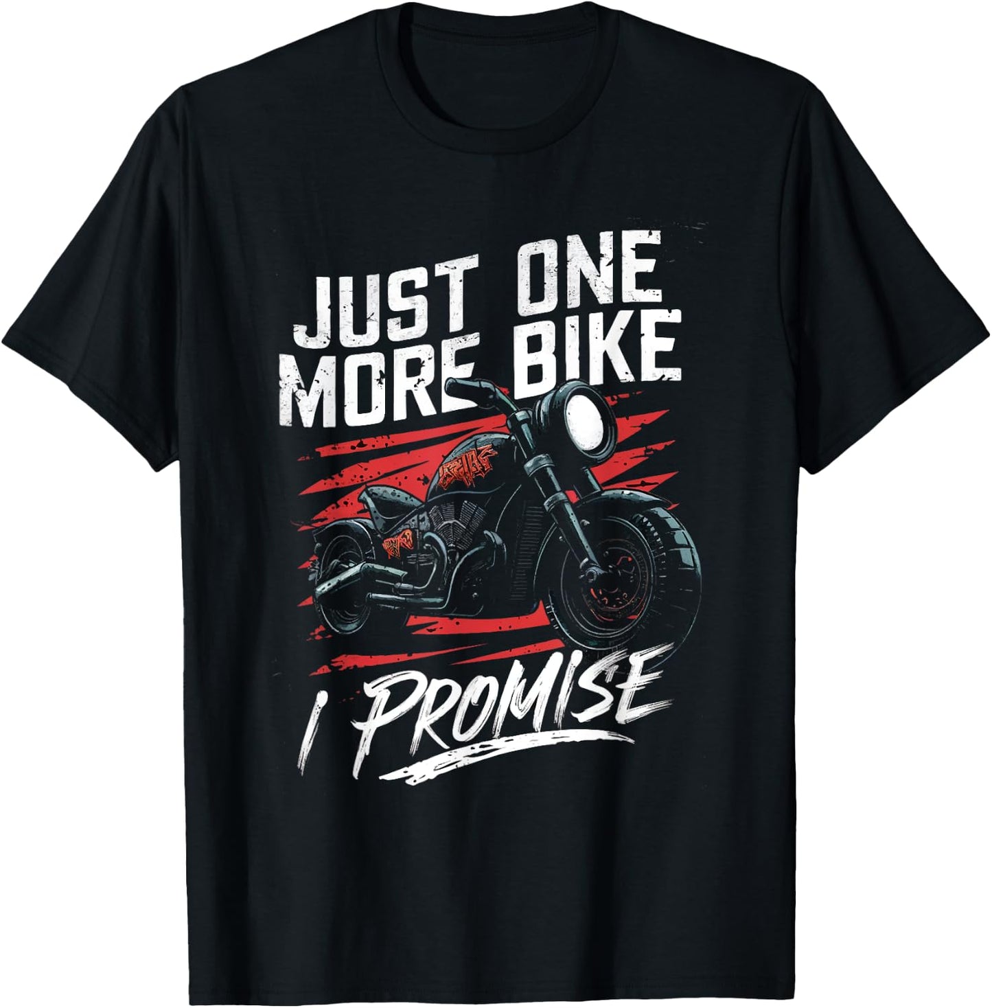 Just One More Bike I Promise Funny Motorbike Lover Biker T-Shirt - T-Shirt | Black