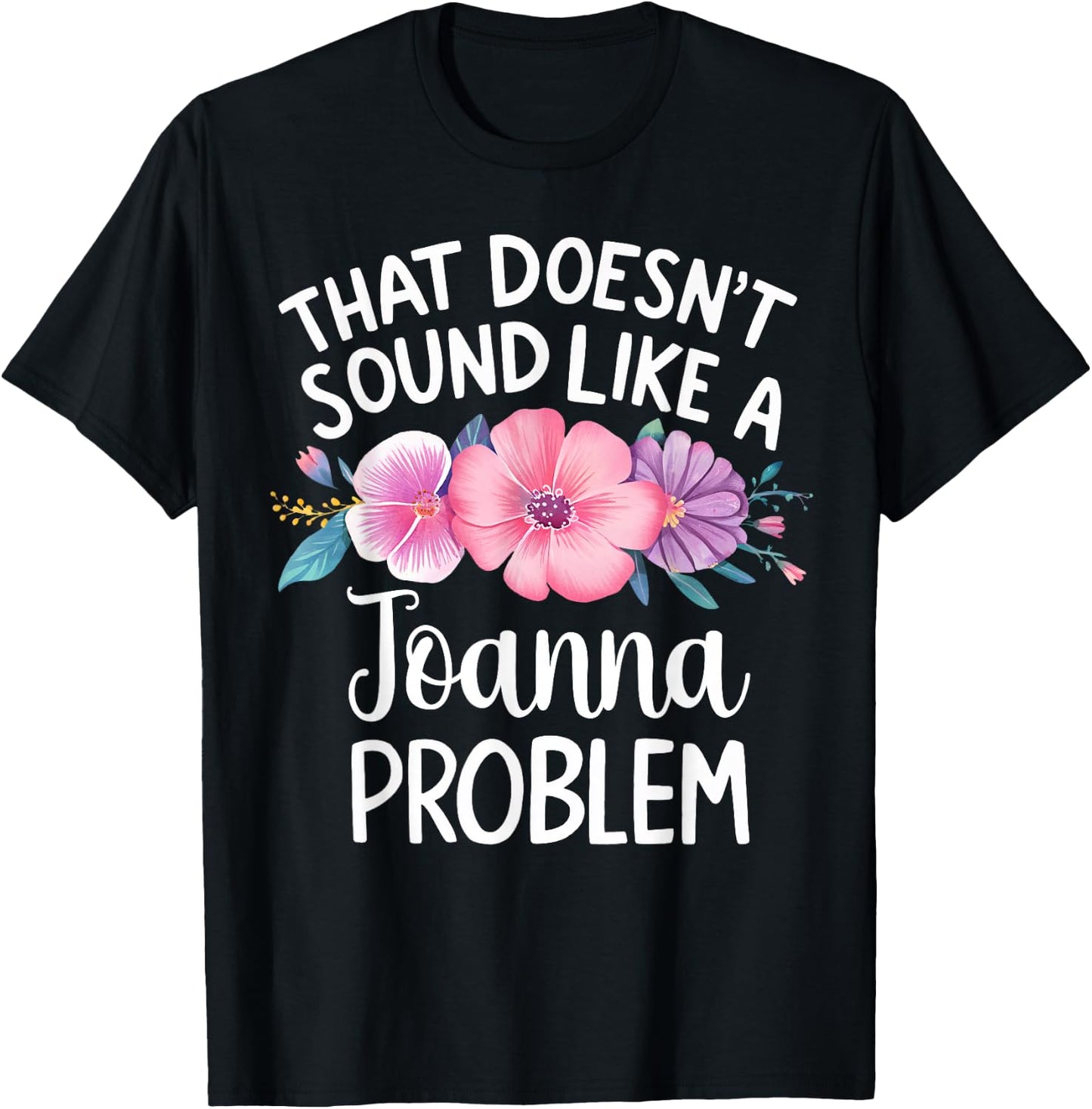 JOANNA Personalized Cute Flower Girls JOANNA Name T-Shirt - T-Shirt | Black