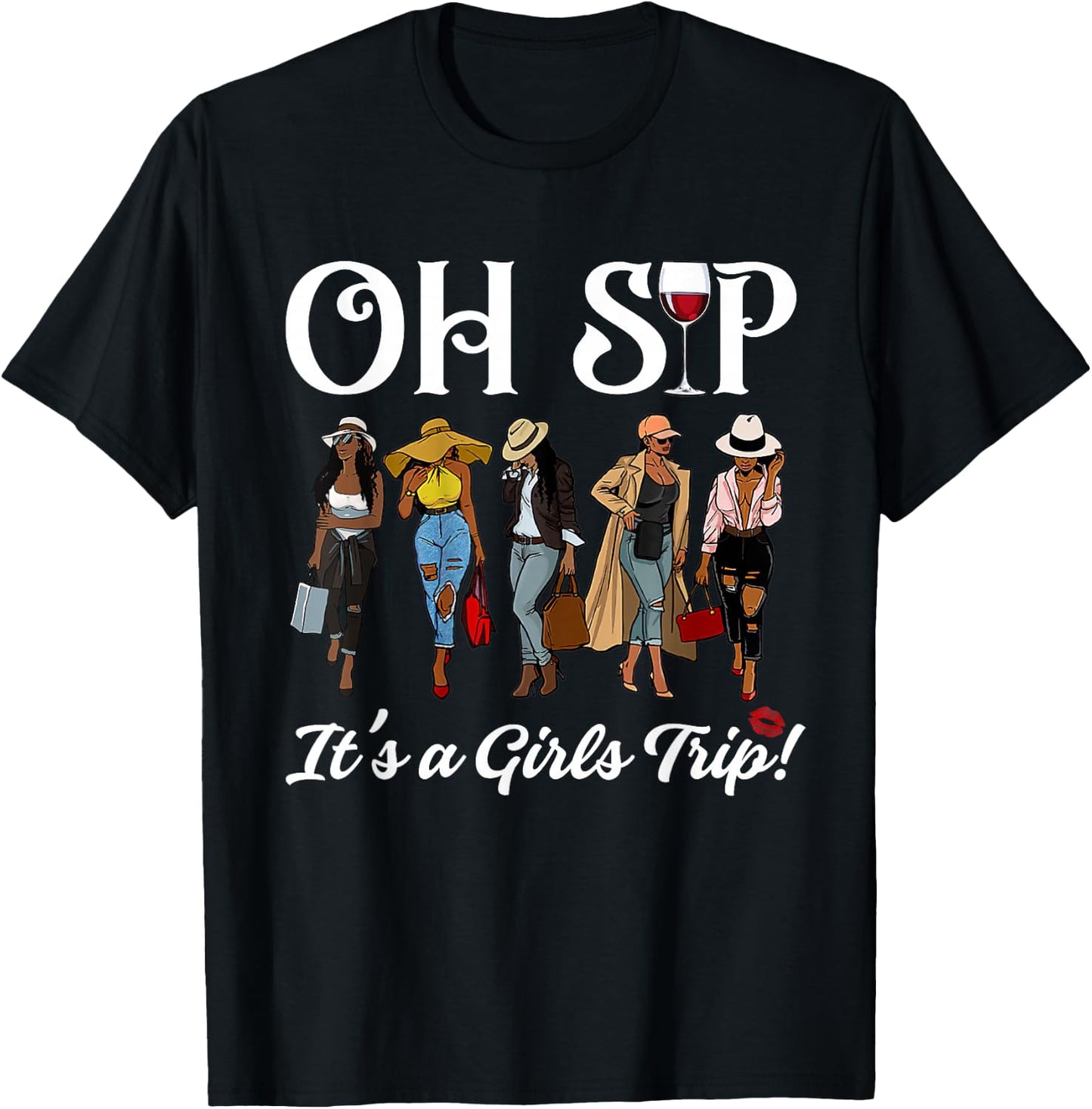 Oh Sip It's A Girls Trip Wine Party Black Women Queen Funny T-Shirt - T-Shirt | Black