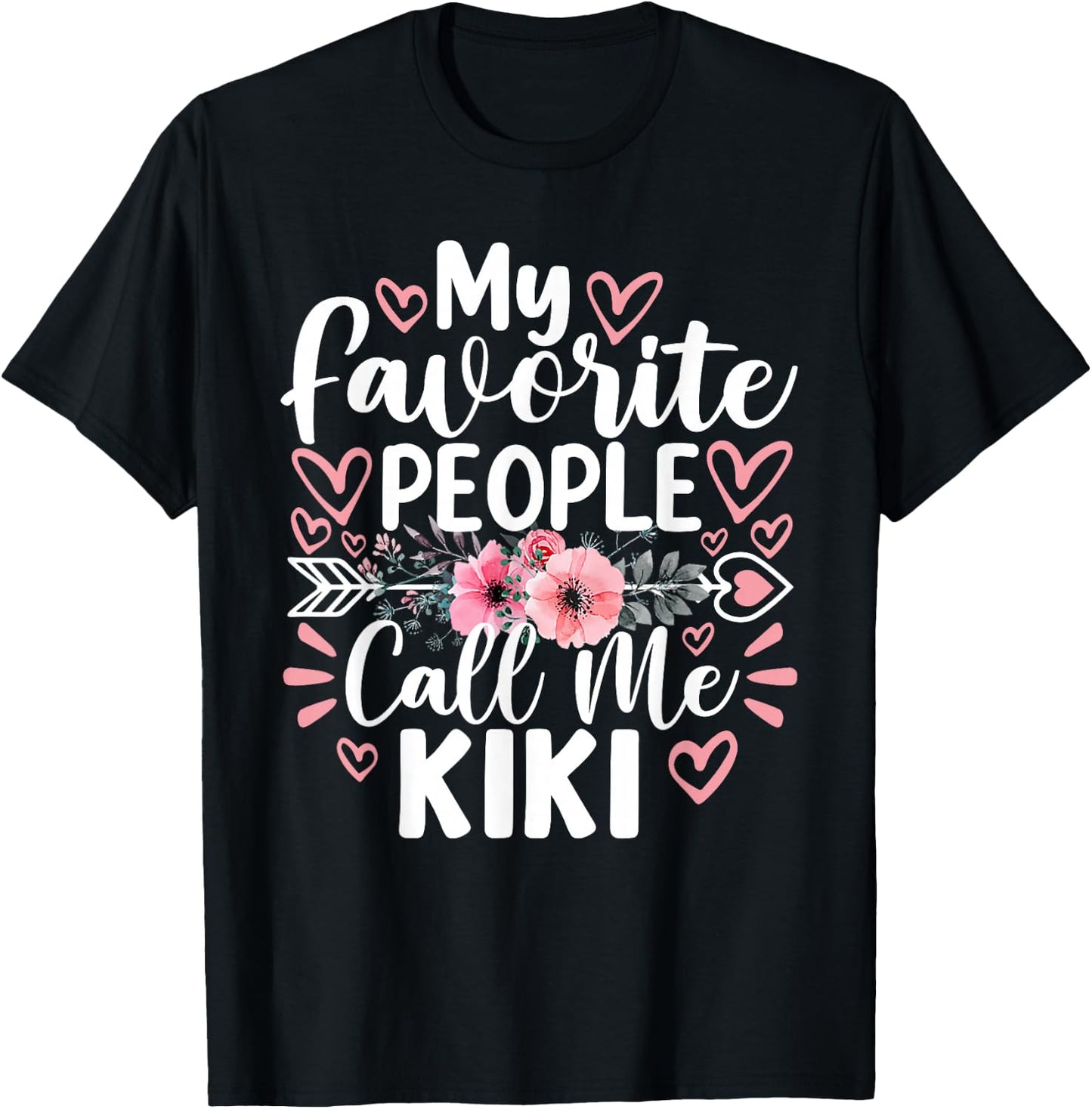 My Favorite People Call Me Kiki Funny Grandma Mother's Day T-Shirt - T-Shirt | Black