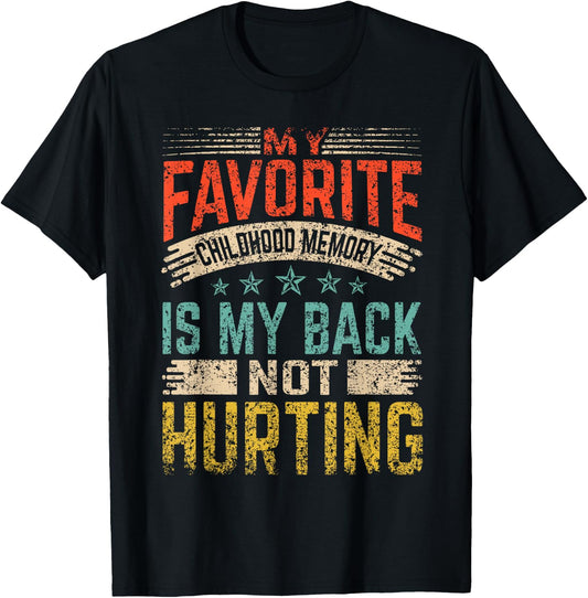My Favorite Childhood Memory Is My Back Not Hurting Retired T-Shirt - T-Shirt | Black