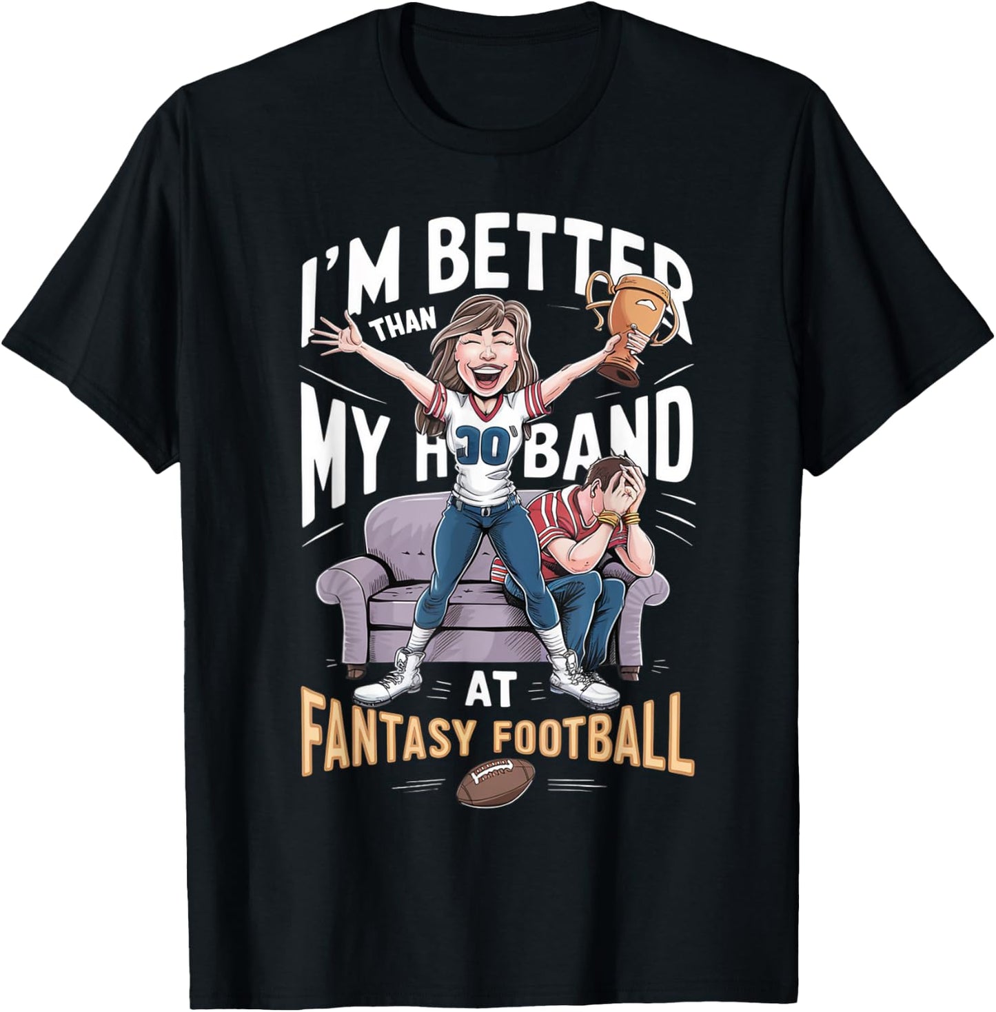 I'm Better Than My Husband At Fantasy Football Women T-Shirt - T-Shirt | Black