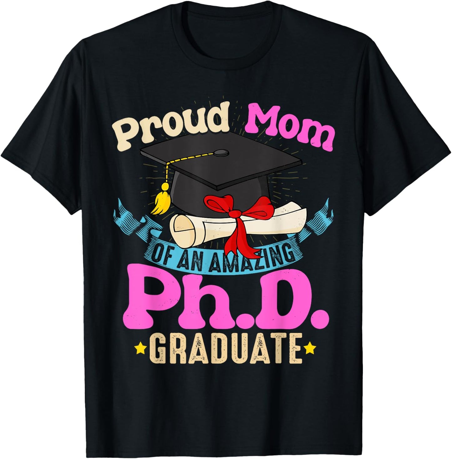 Proud Mom Of PhD Graduate Ph Shirt Family Graduation T-Shirt - T-Shirt | Black