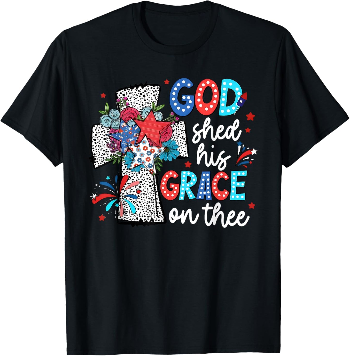 God Shed His Grace On Thee Jesus Christ American 4th Of July T-Shirt - T-Shirt | Black