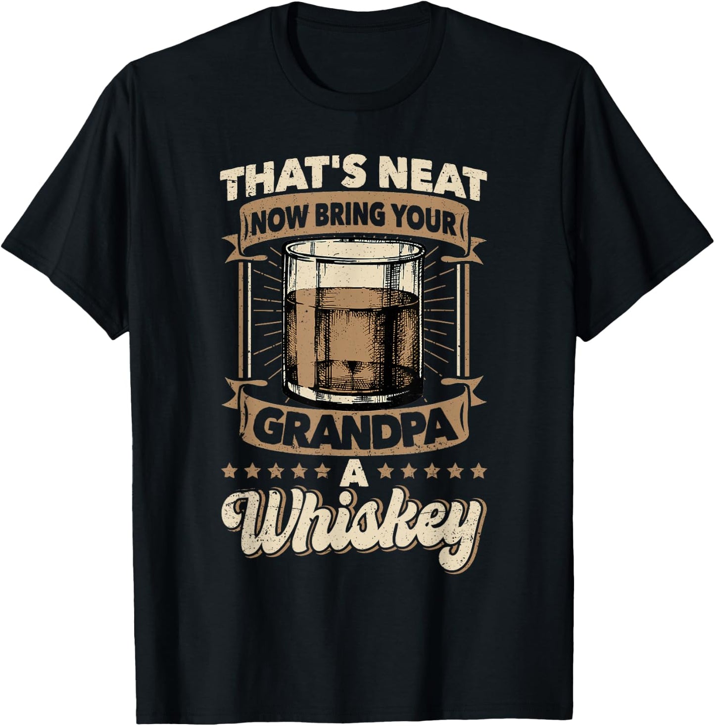 That's Neat Now Bring Your Grandpa a Whiskey Neat Whiskey T-Shirt - T-Shirt | Black