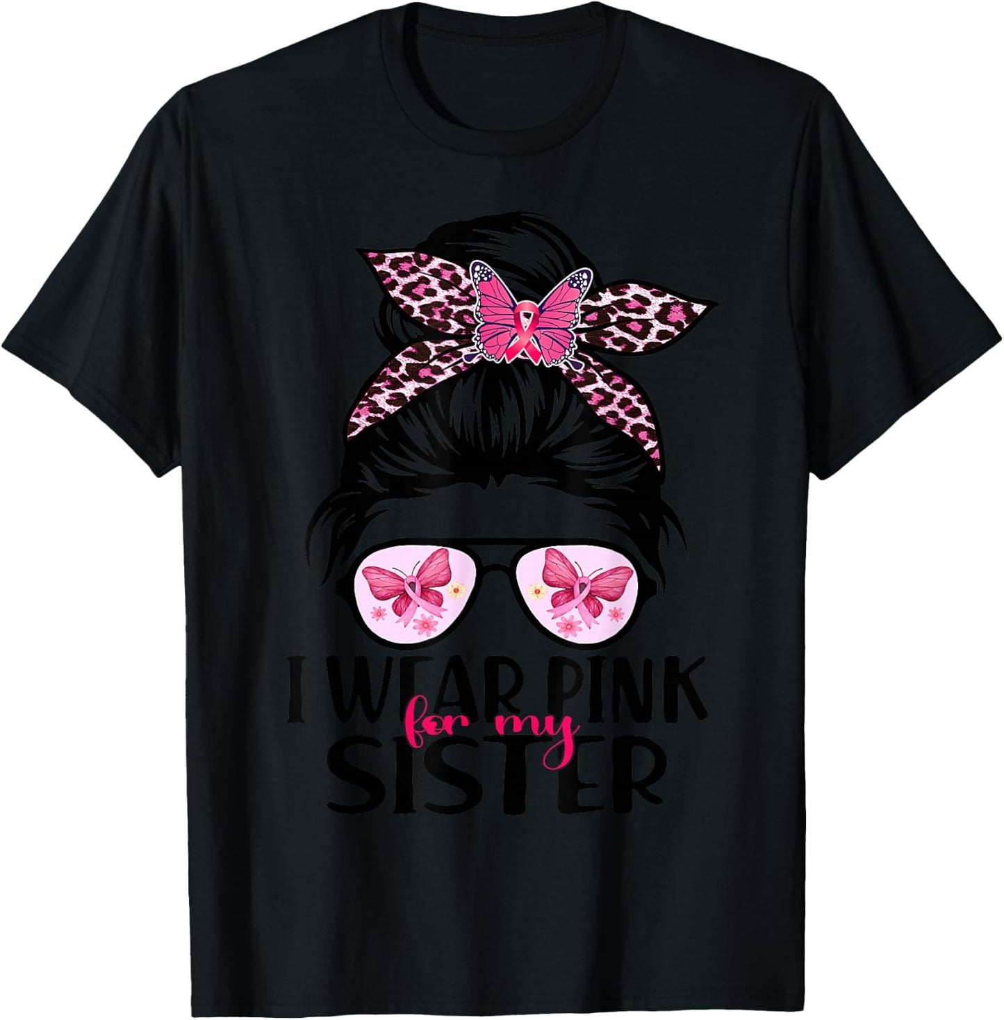 I Wear Pink For My Sister Messy Bun Breast Cancer Support T-Shirt - T-Shirt | Black