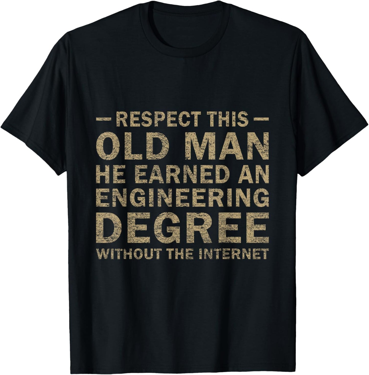 Respect This Old Man He Earned An Engineering Degree funny T-Shirt - T-Shirt | Black
