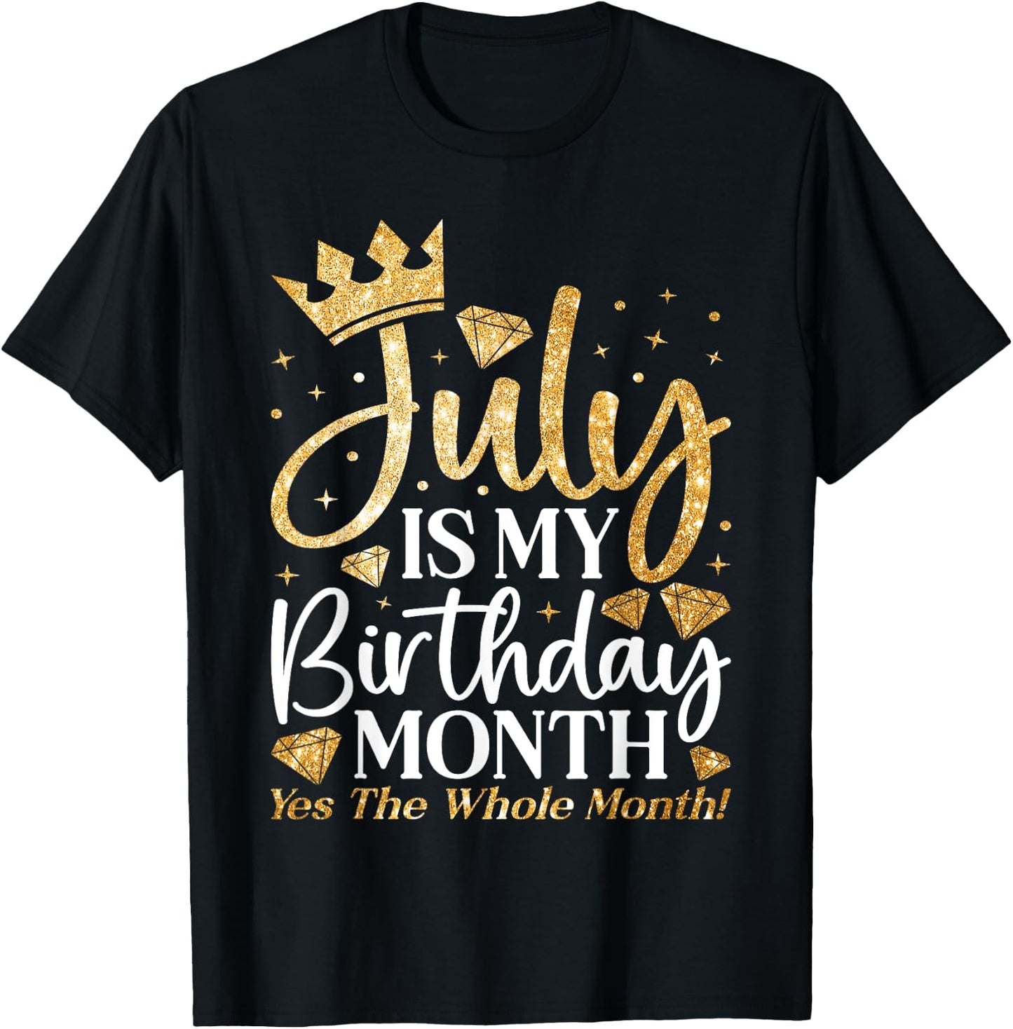 July Is My Birthday Yes The Whole Month July Queen Birthday T-Shirt - T-Shirt | Black